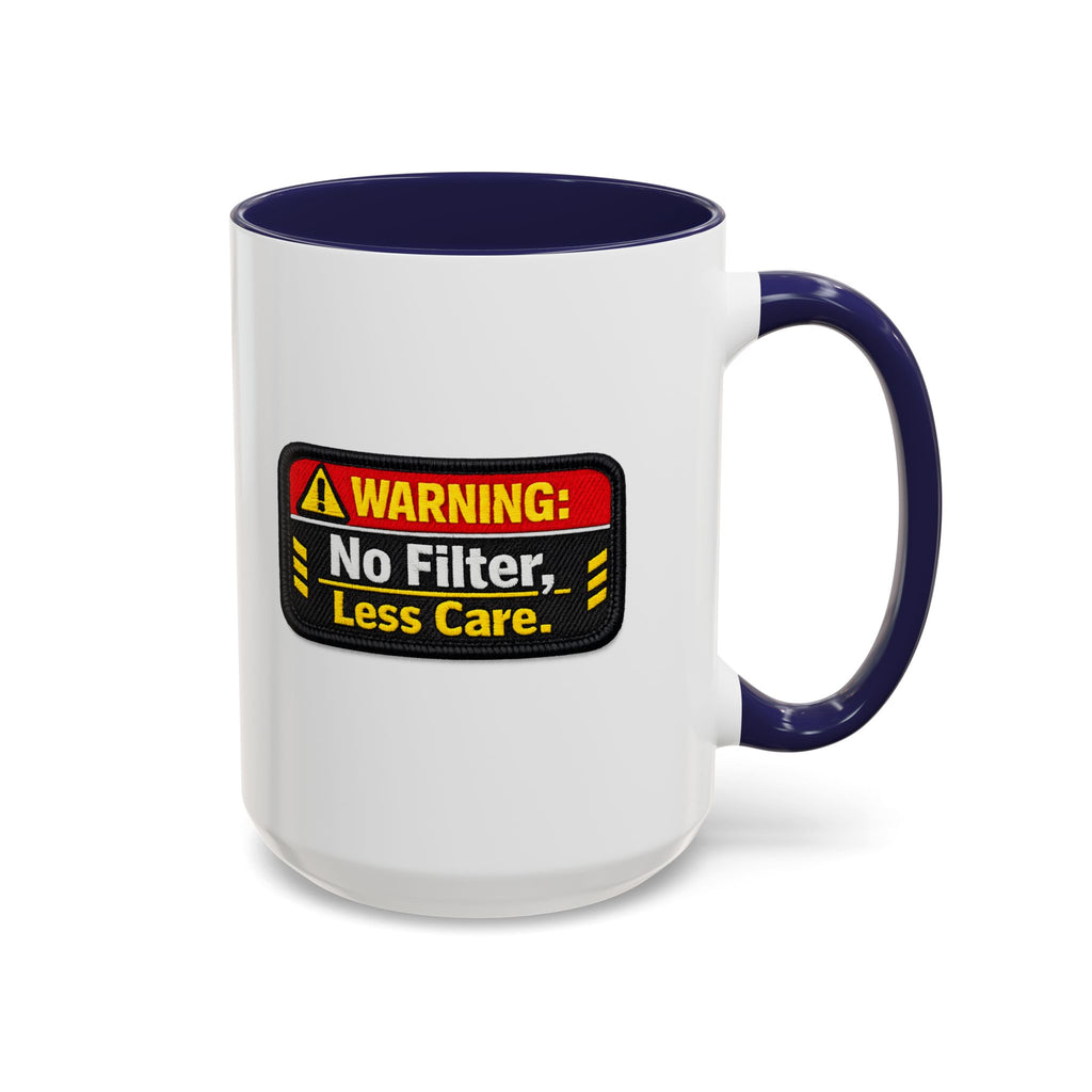Coffee Mug — "Warning: No Filter, Less Care" Accent Ceramic Mug