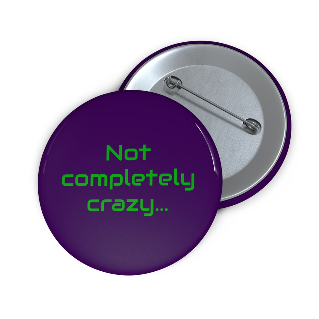 Pin Button — "Not Completely Crazy" Purple Retro Statement Button