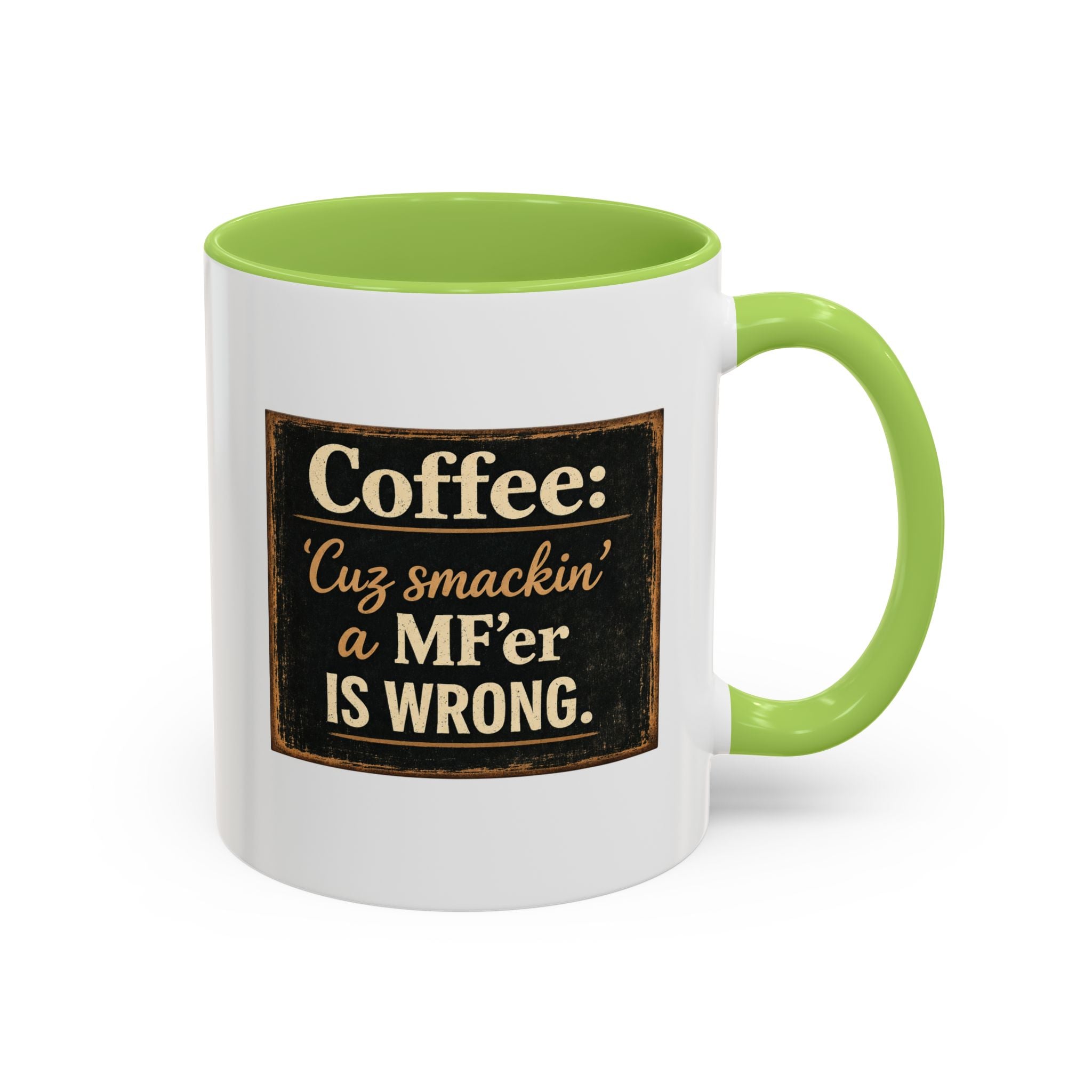 Coffee Mug — "Coffee: 'Cuz smacking a MF'er is wrong" Rustic Funny Ceramic Accent Mug