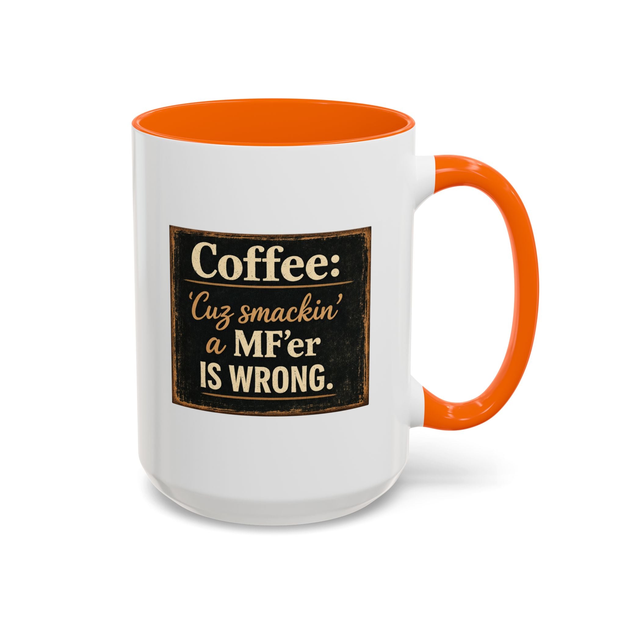 Coffee Mug — "Coffee: 'Cuz smacking a MF'er is wrong" Rustic Funny Ceramic Accent Mug