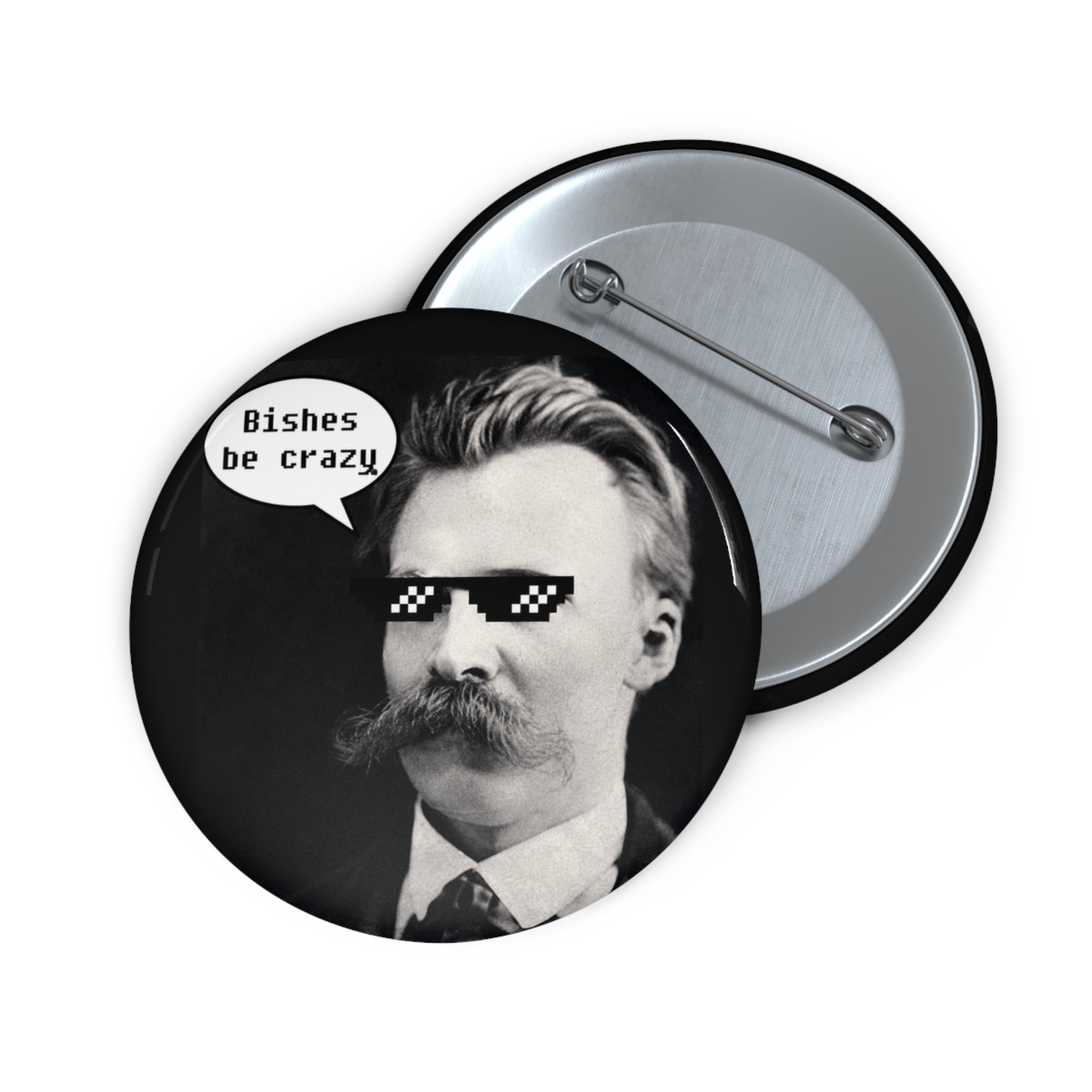 Nietzsche Knows Pin Button — "Bishes Be Crazy" Retro Philosophical Badge