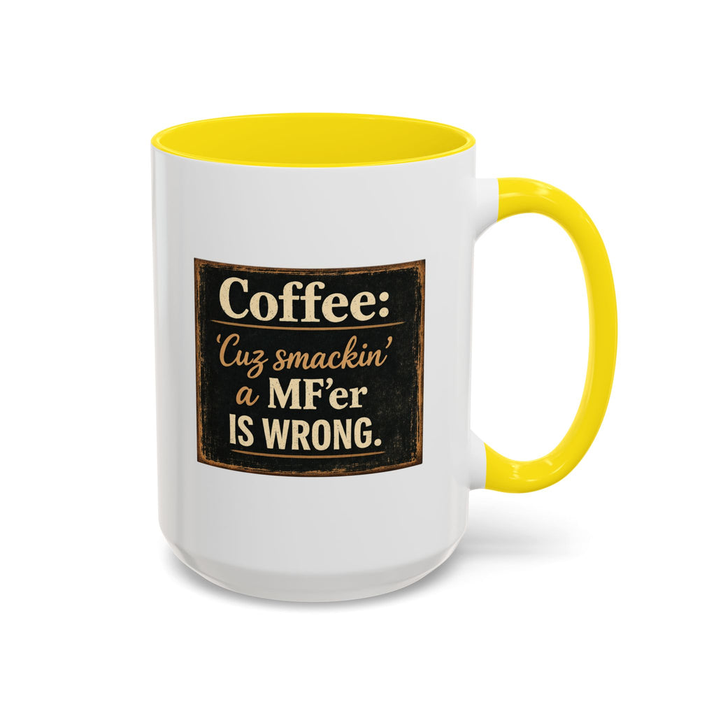 Coffee Mug — "Coffee: 'Cuz smacking a MF'er is wrong" Rustic Funny Ceramic Accent Mug