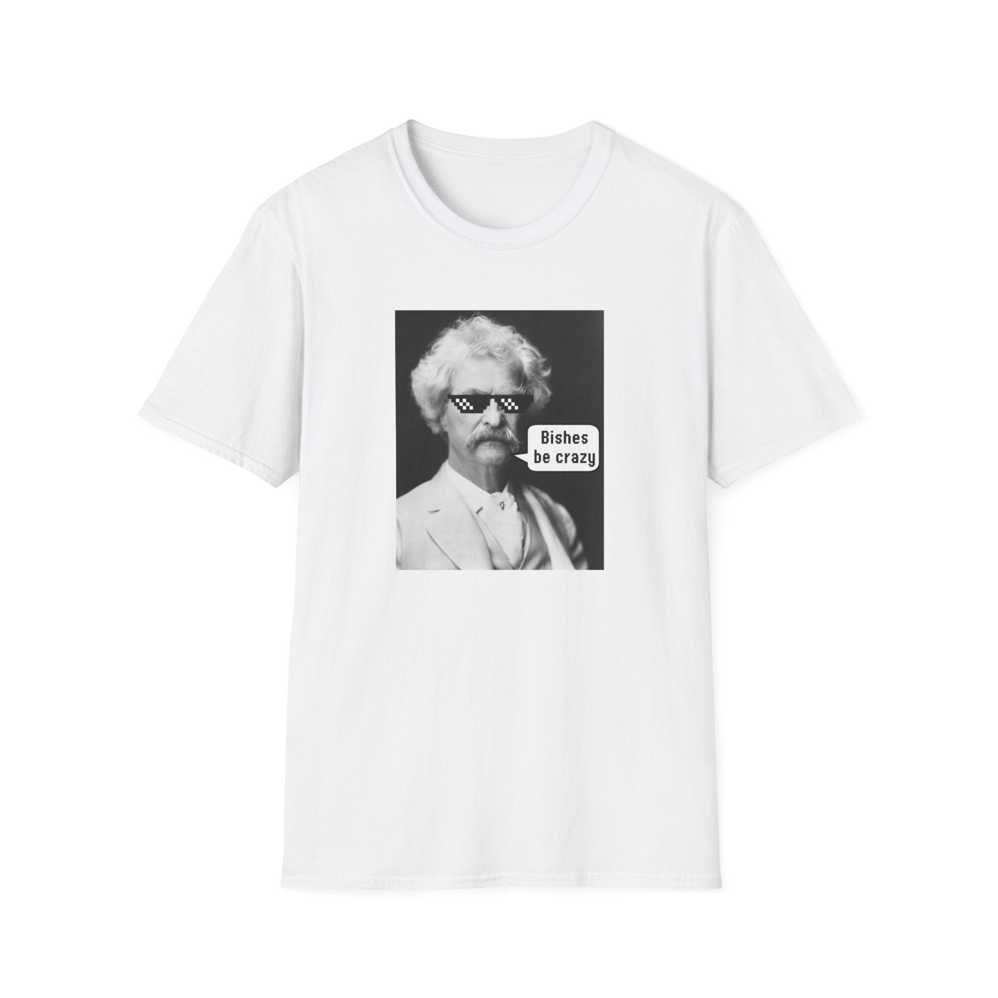 T-Shirt — Retro Mark Twain Meme Tee “Bishes Be Crazy”