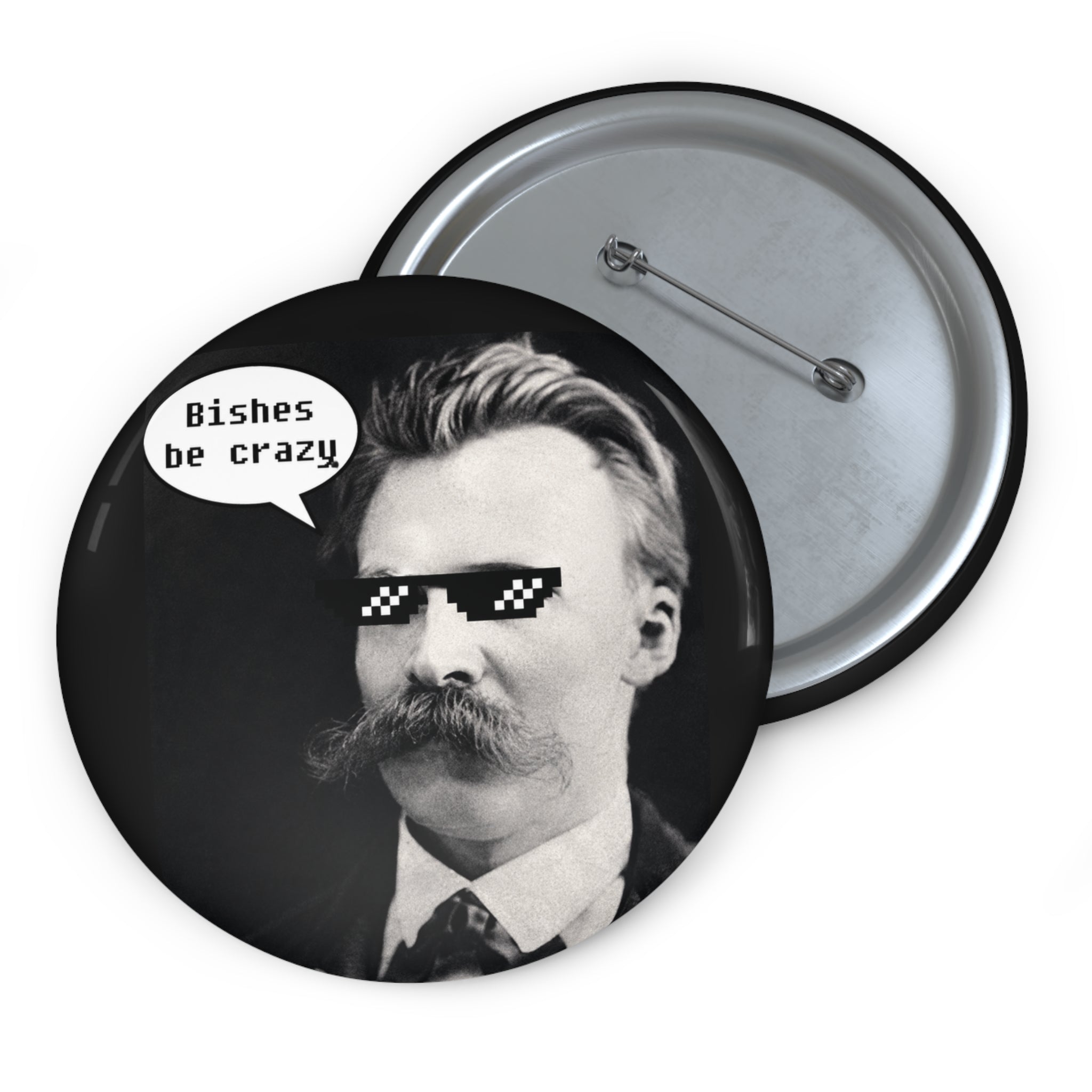Nietzsche Knows Pin Button — "Bishes Be Crazy" Retro Philosophical Badge
