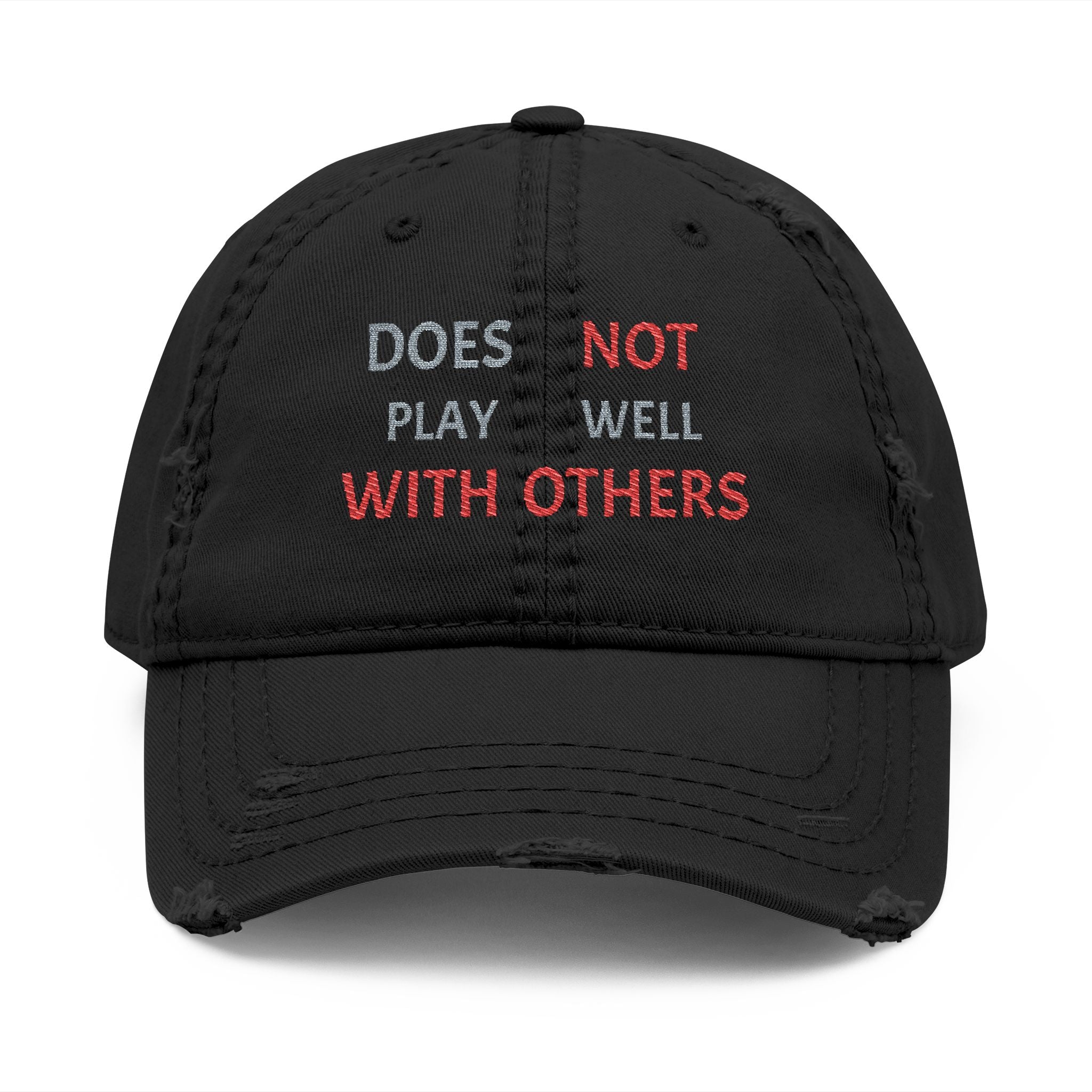 Embroidered 'Does Not Play Well With Others' Distressed Dad Hat