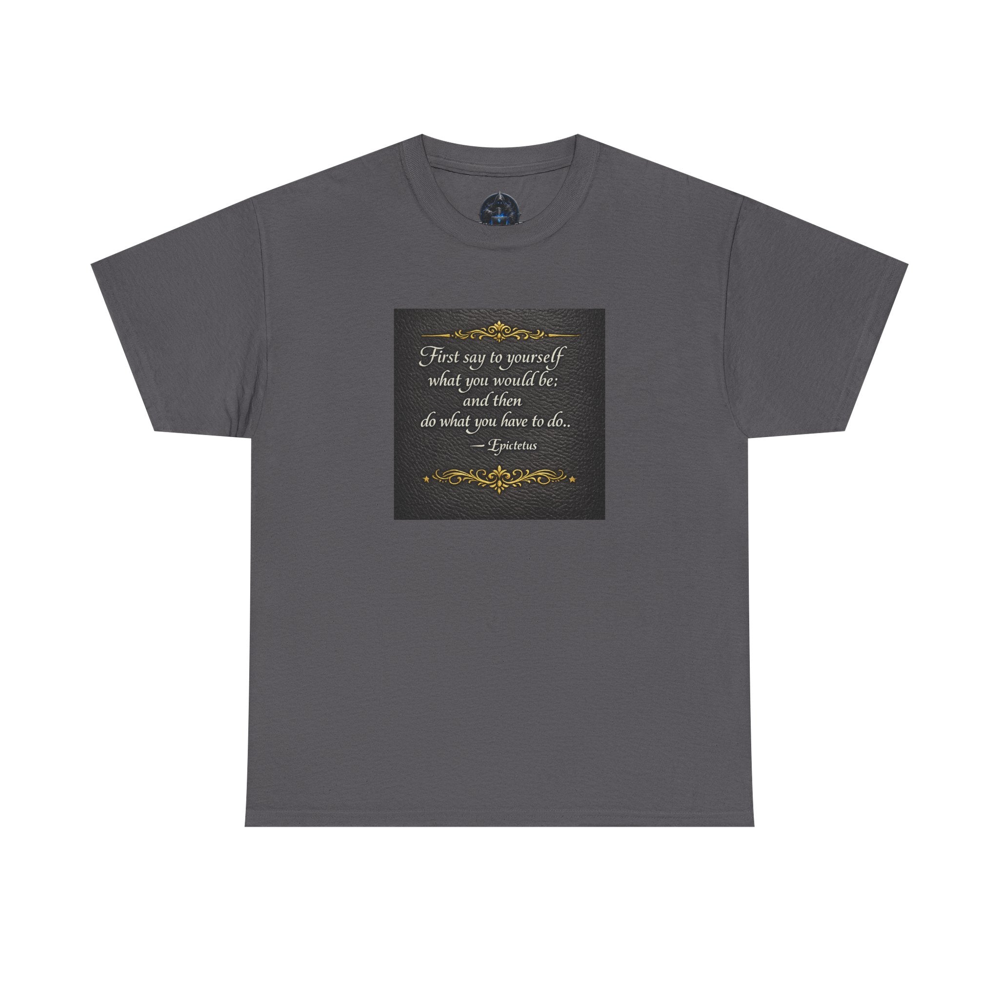 Stoic Epictetus Quote T‑Shirt — "First Say to Yourself" Motivational Tee