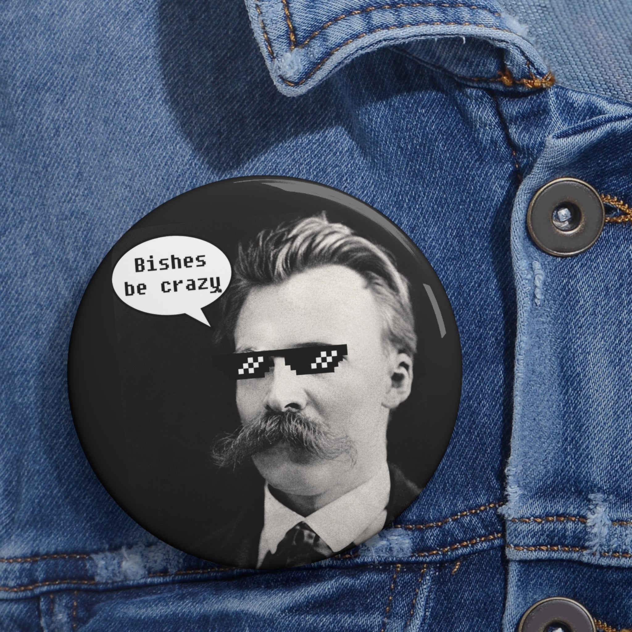 Nietzsche Knows Pin Button — "Bishes Be Crazy" Retro Philosophical Badge