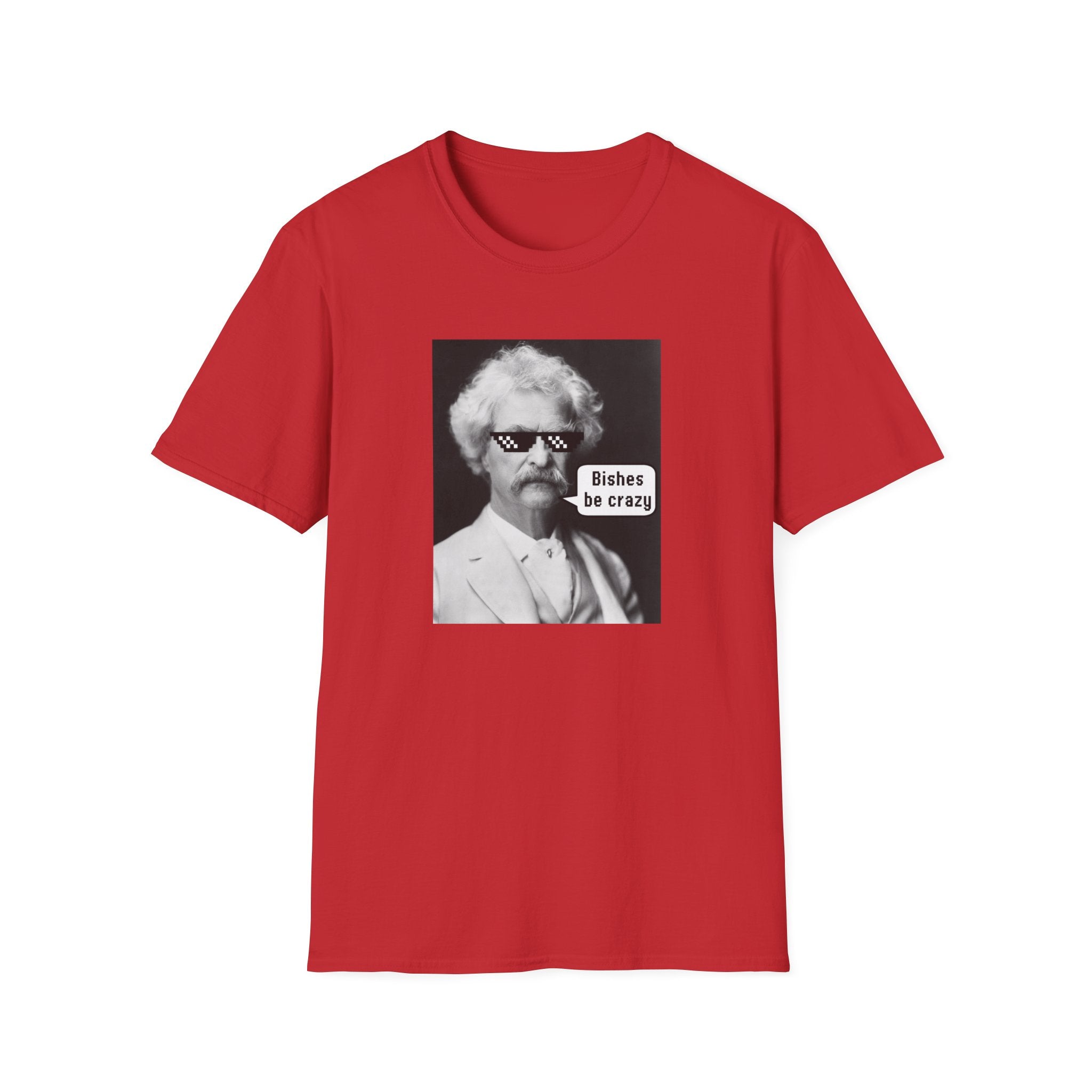 T-Shirt — Retro Mark Twain Meme Tee “Bishes Be Crazy”