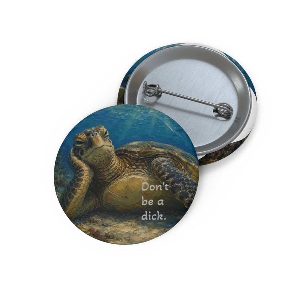 Sea Turtle Pin Button - "Don't Be a Dck." Funny Ocean Conservation Badge