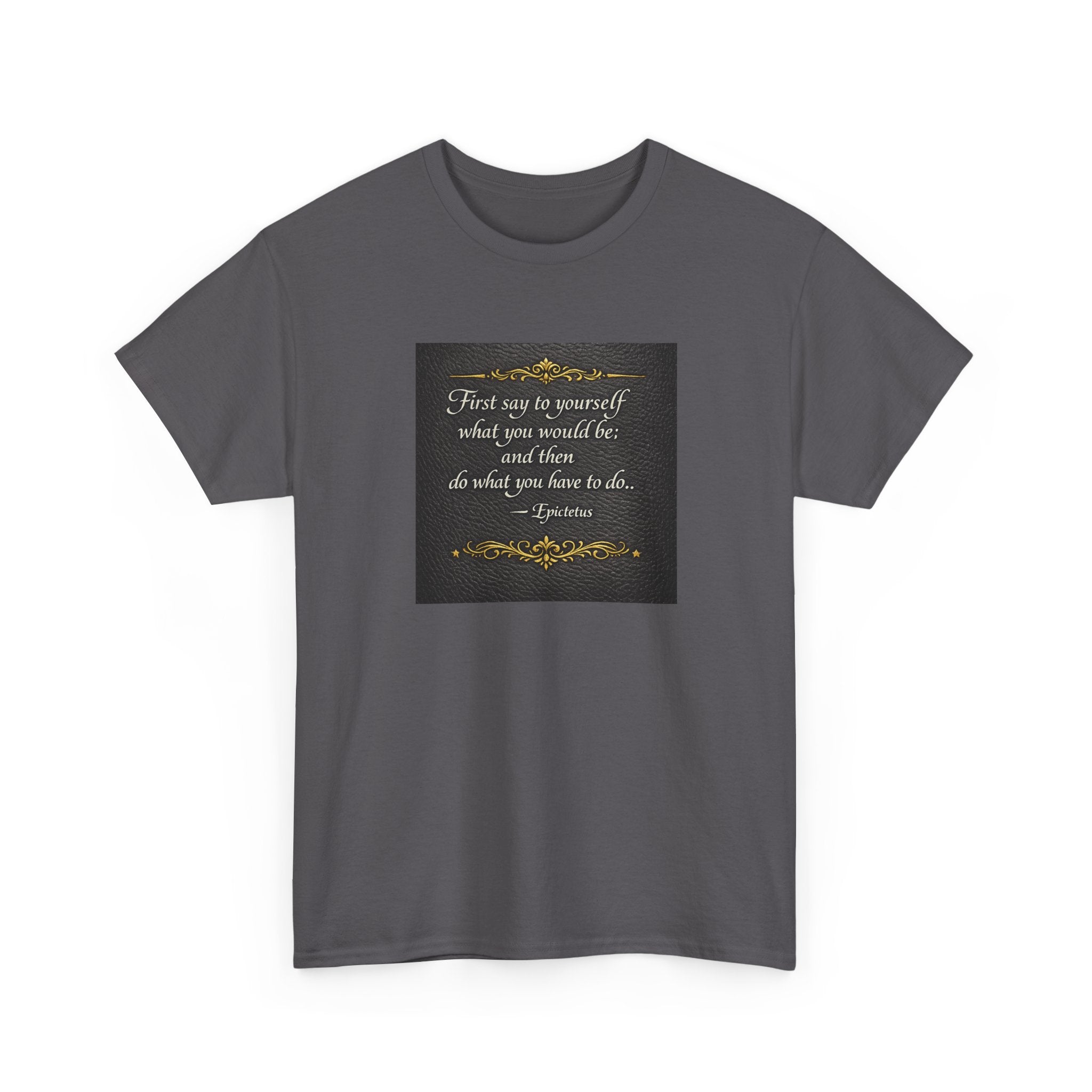 Stoic Epictetus Quote T‑Shirt — "First Say to Yourself" Motivational Tee