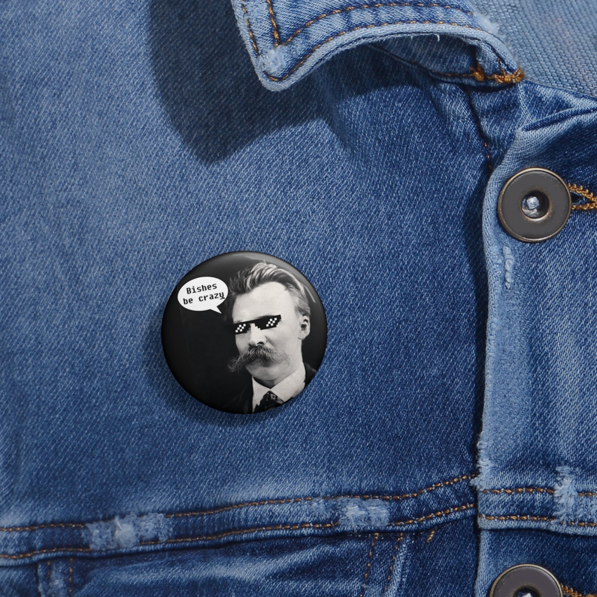 Nietzsche Knows Pin Button — "Bishes Be Crazy" Retro Philosophical Badge