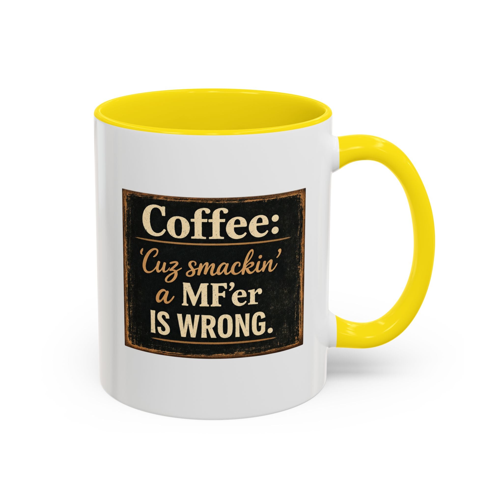 Coffee Mug — "Coffee: 'Cuz smacking a MF'er is wrong" Rustic Funny Ceramic Accent Mug