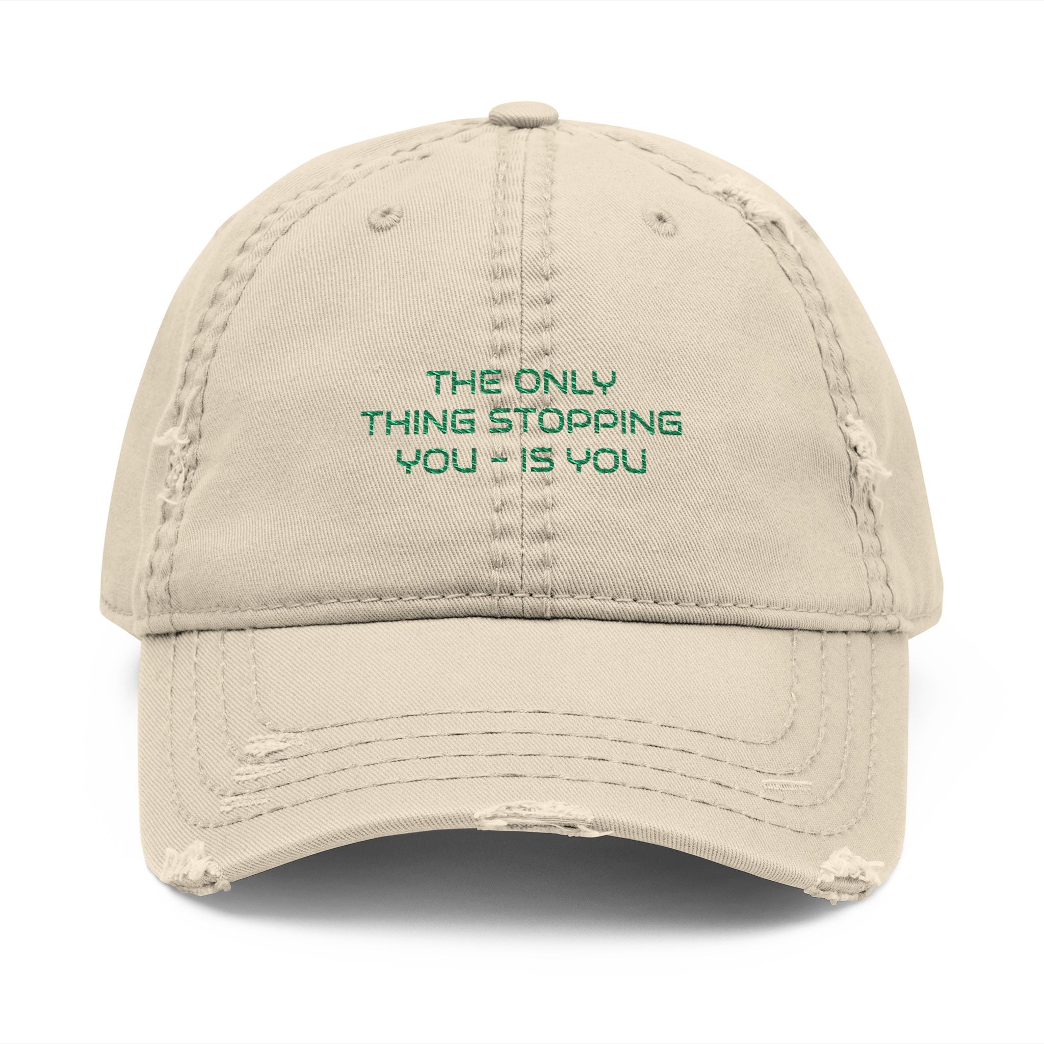 Embroidered Distressed Dad Hat — "The Only Thing Stopping you..." Vintage Baseball Cap