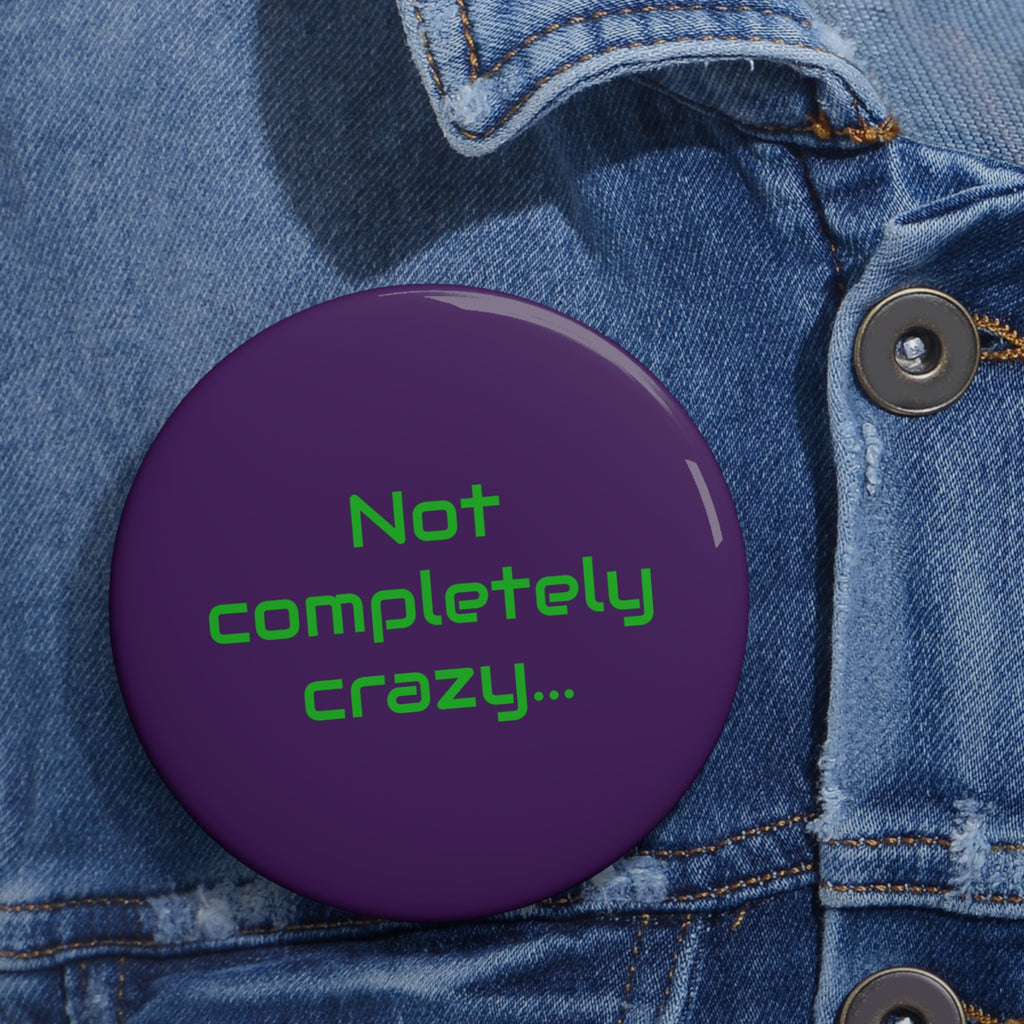 Pin Button — "Not Completely Crazy" Purple Retro Statement Button
