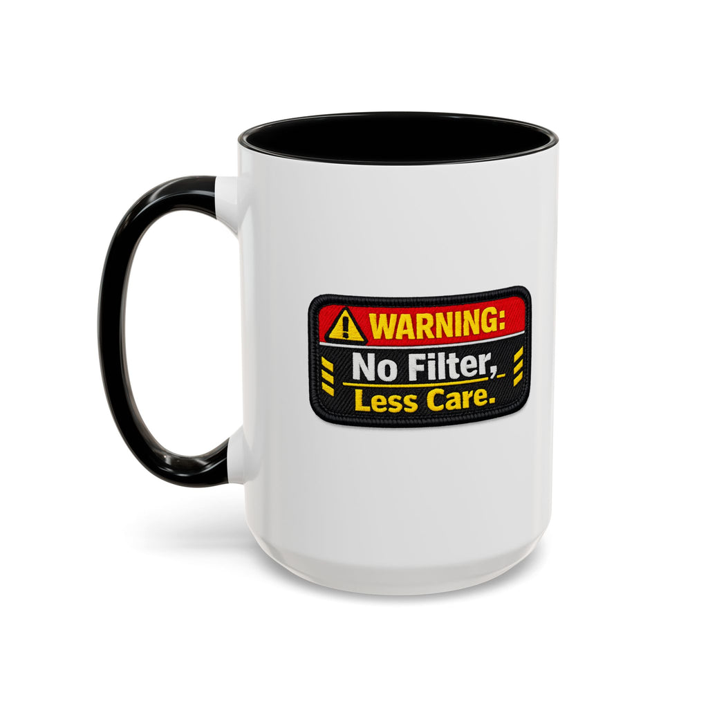Coffee Mug — "Warning: No Filter, Less Care" Accent Ceramic Mug