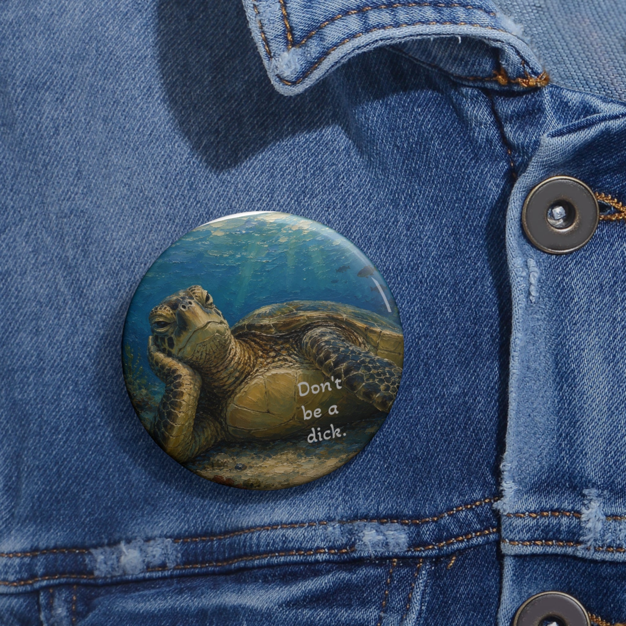 Sea Turtle Pin Button - "Don't Be a Dck." Funny Ocean Conservation Badge