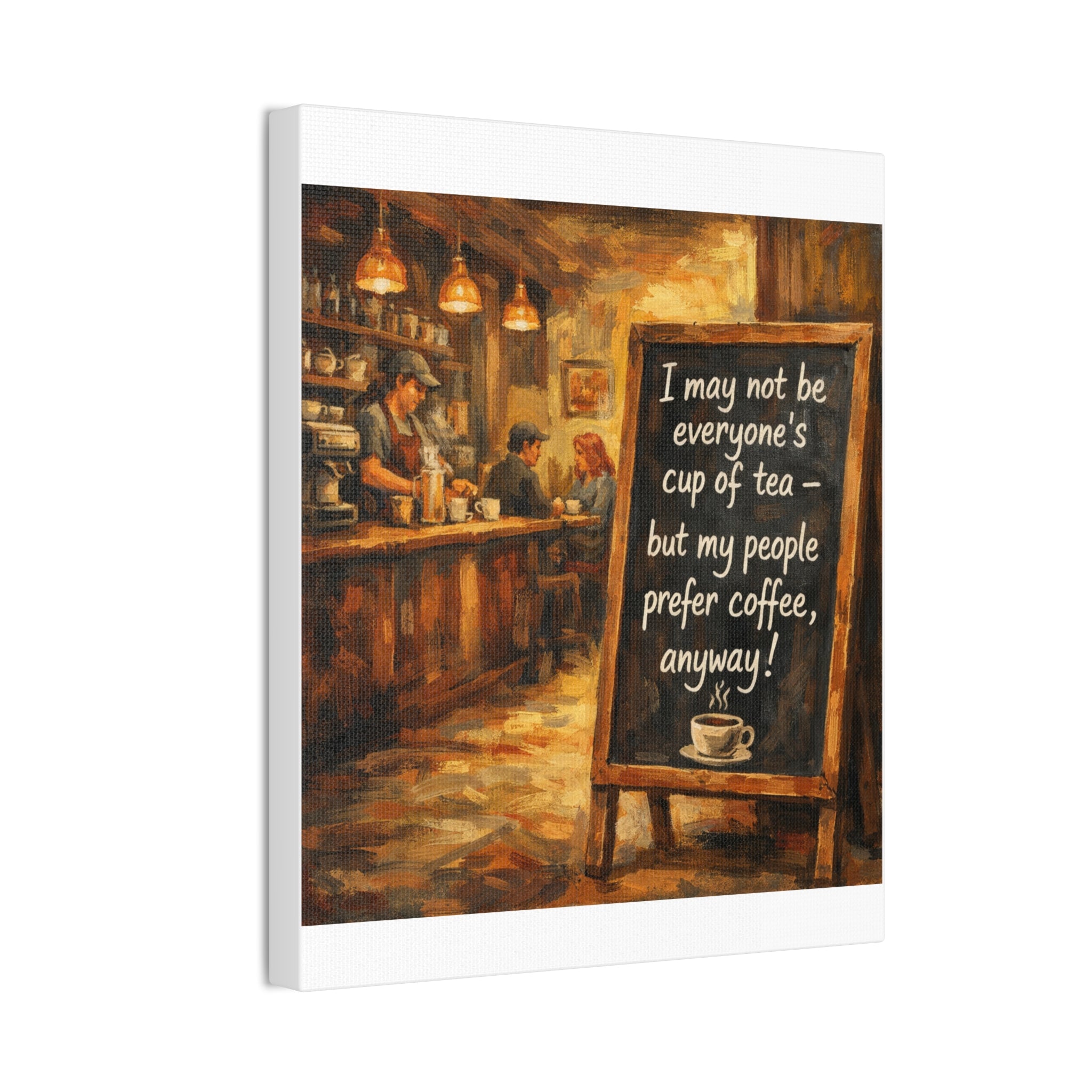 Coffee Shop Canvas Wall Art — "I May Not Be Everyone's Cup of Tea" Stretched Canvas