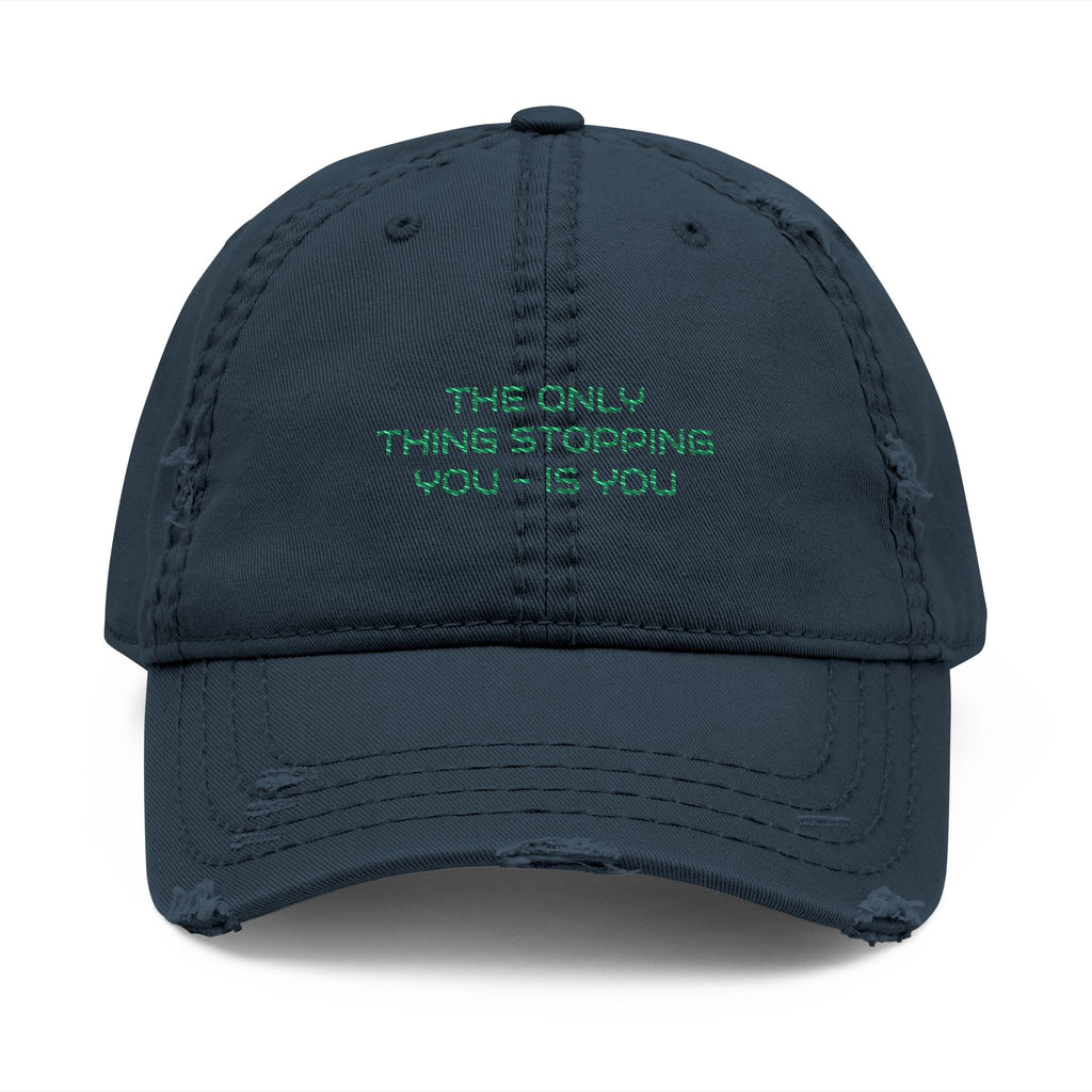Embroidered Distressed Dad Hat — "The Only Thing Stopping you..." Vintage Baseball Cap