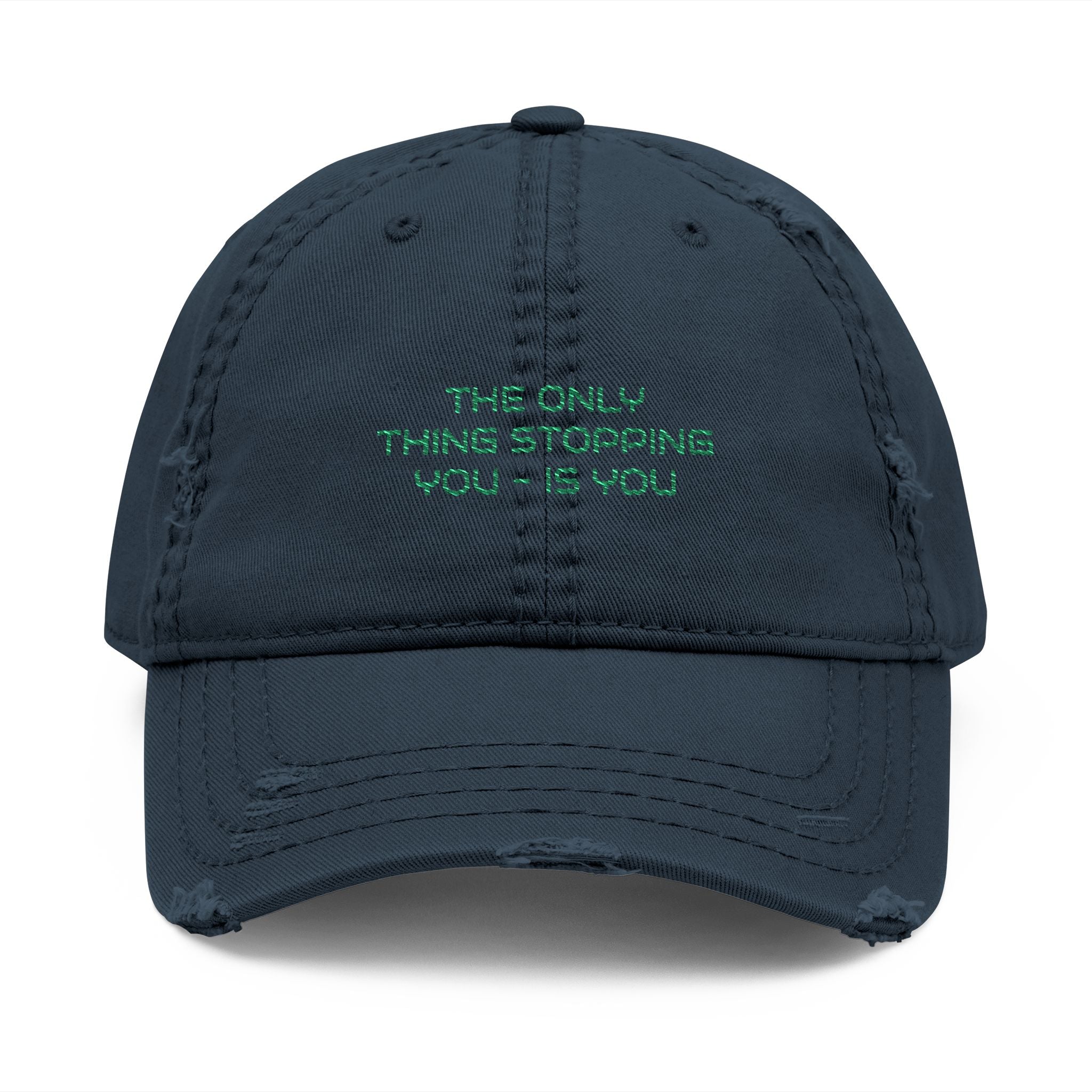 Embroidered Distressed Dad Hat — "The Only Thing Stopping you..." Vintage Baseball Cap