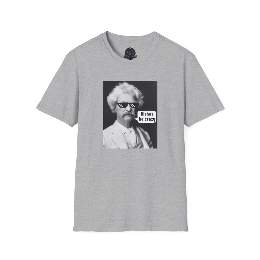 T-Shirt — Retro Mark Twain Meme Tee “Bishes Be Crazy”
