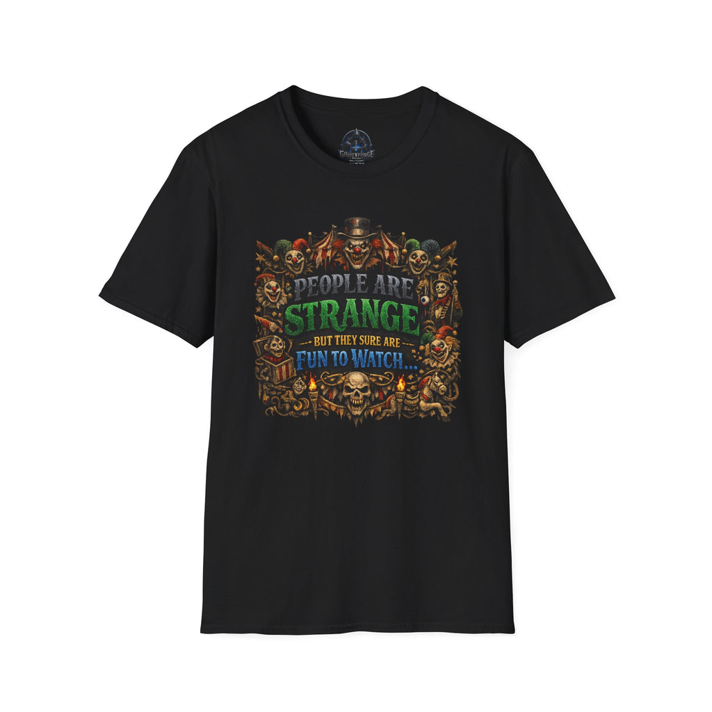 Funny Circus Skull T‑Shirt — "People Are Strange But They Sure Are Fun To Watch" Graphic Tee