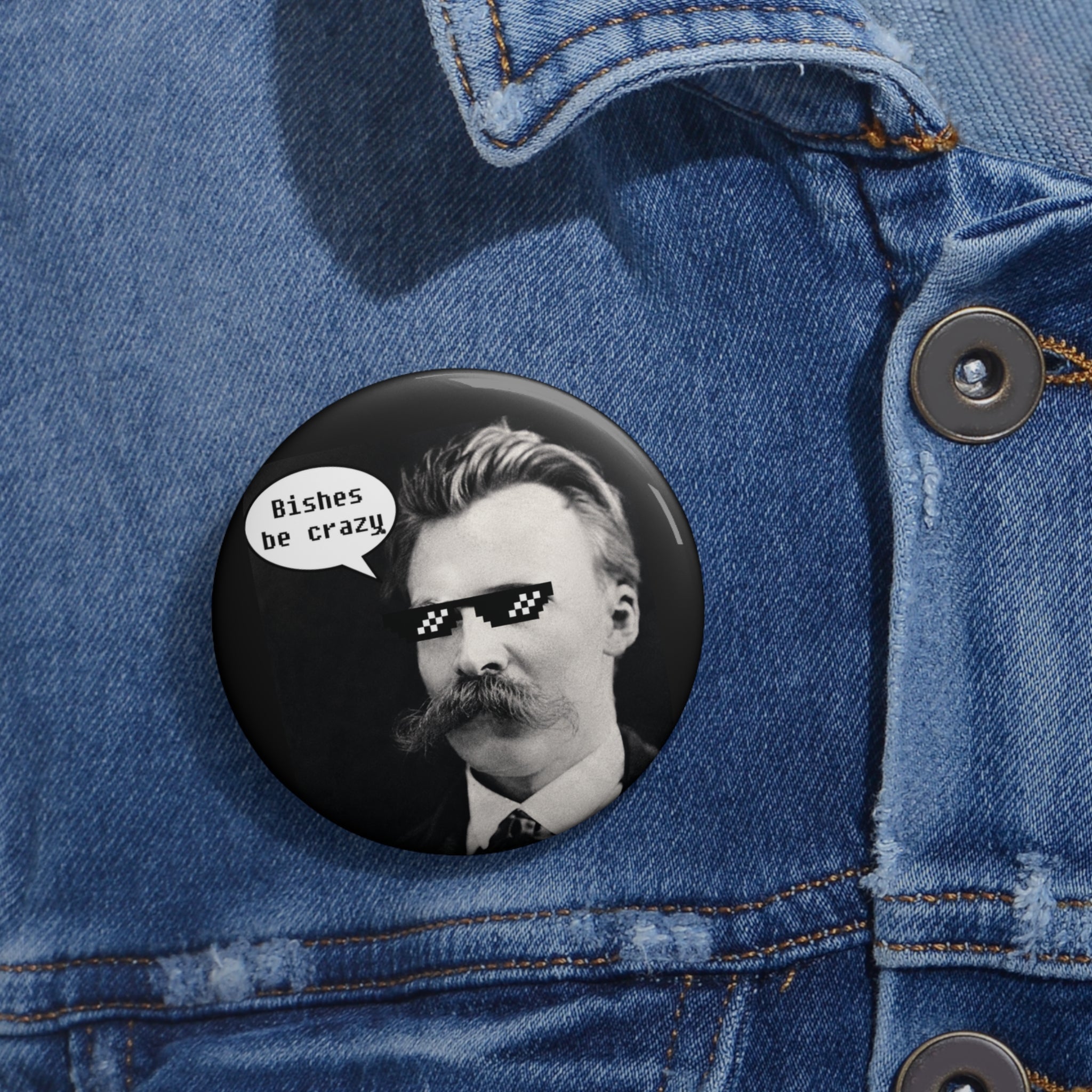 Nietzsche Knows Pin Button — "Bishes Be Crazy" Retro Philosophical Badge