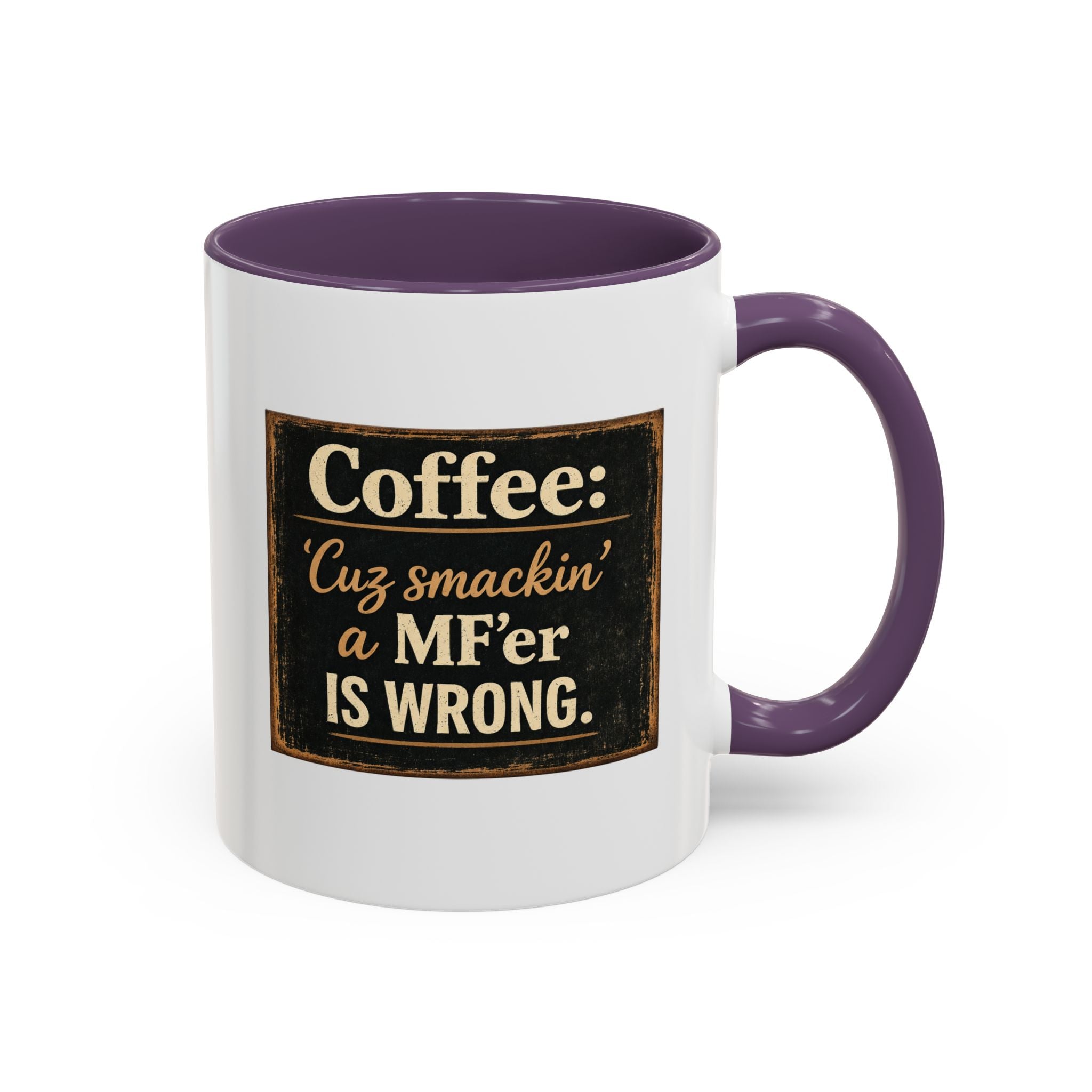 Coffee Mug — "Coffee: 'Cuz smacking a MF'er is wrong" Rustic Funny Ceramic Accent Mug