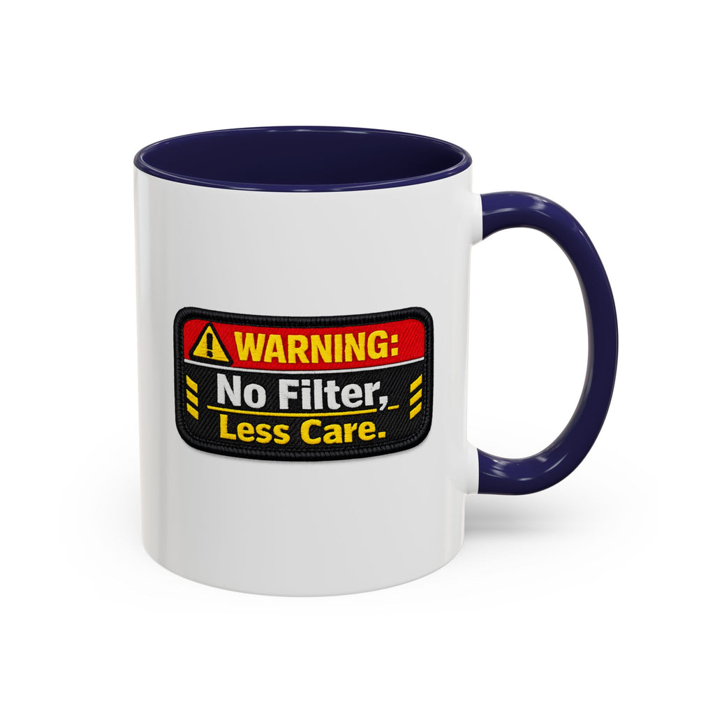 Coffee Mug — "Warning: No Filter, Less Care" Accent Ceramic Mug