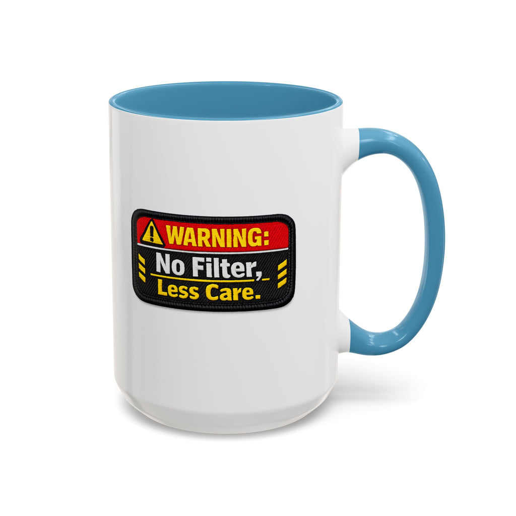Coffee Mug — "Warning: No Filter, Less Care" Accent Ceramic Mug