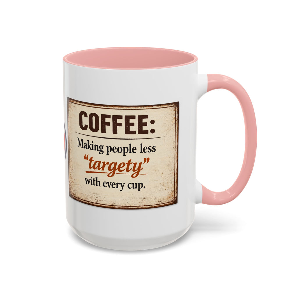 Coffee Mug — “Coffee: Making people less ‘targety’ with every cup” Vintage Accent Mug