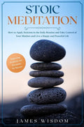 Stoic Meditation: How to Apply Stoicism in the Daily Routine and Take Control of Your Mindset and Live a Happy and Peaceful Life, Improv - Paperback