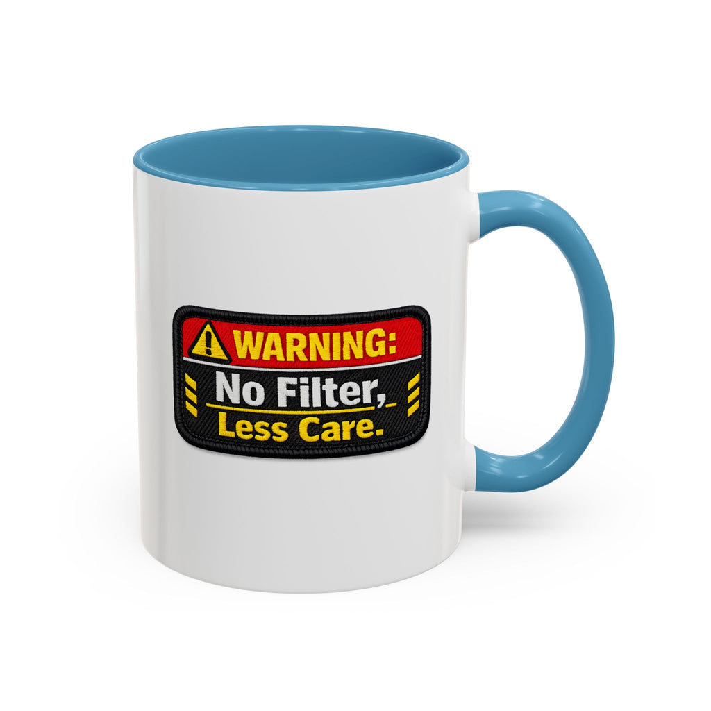 Coffee Mug — "Warning: No Filter, Less Care" Accent Ceramic Mug