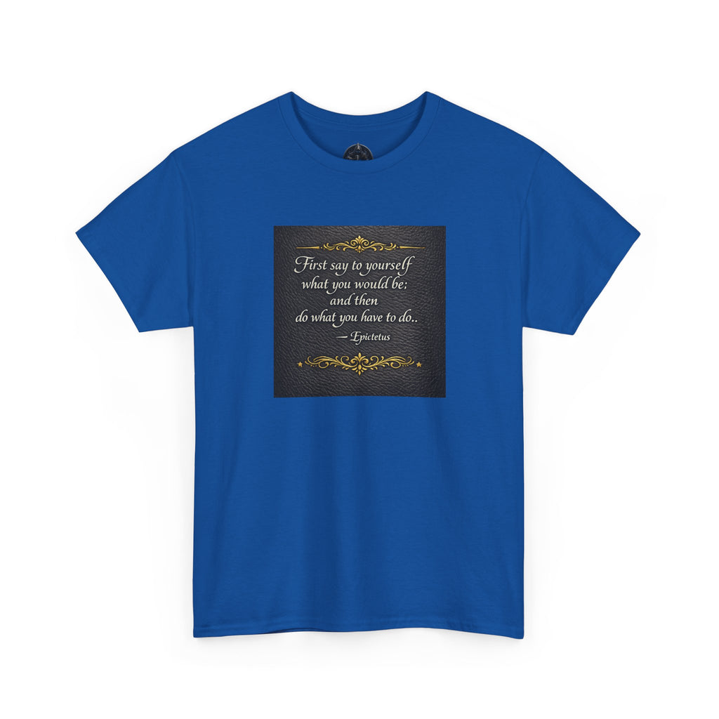Stoic Epictetus Quote T‑Shirt — "First Say to Yourself" Motivational Tee