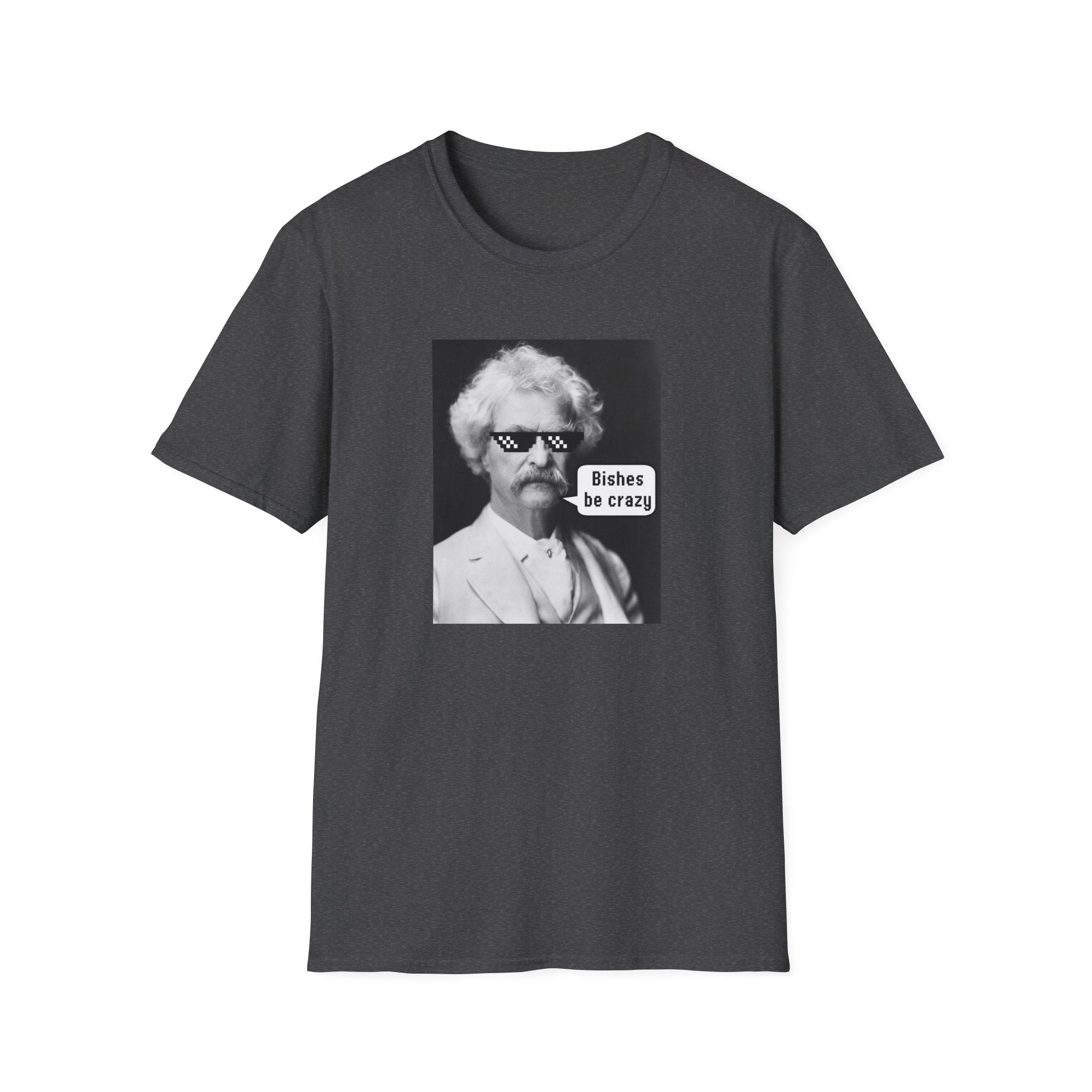 T-Shirt — Retro Mark Twain Meme Tee “Bishes Be Crazy”