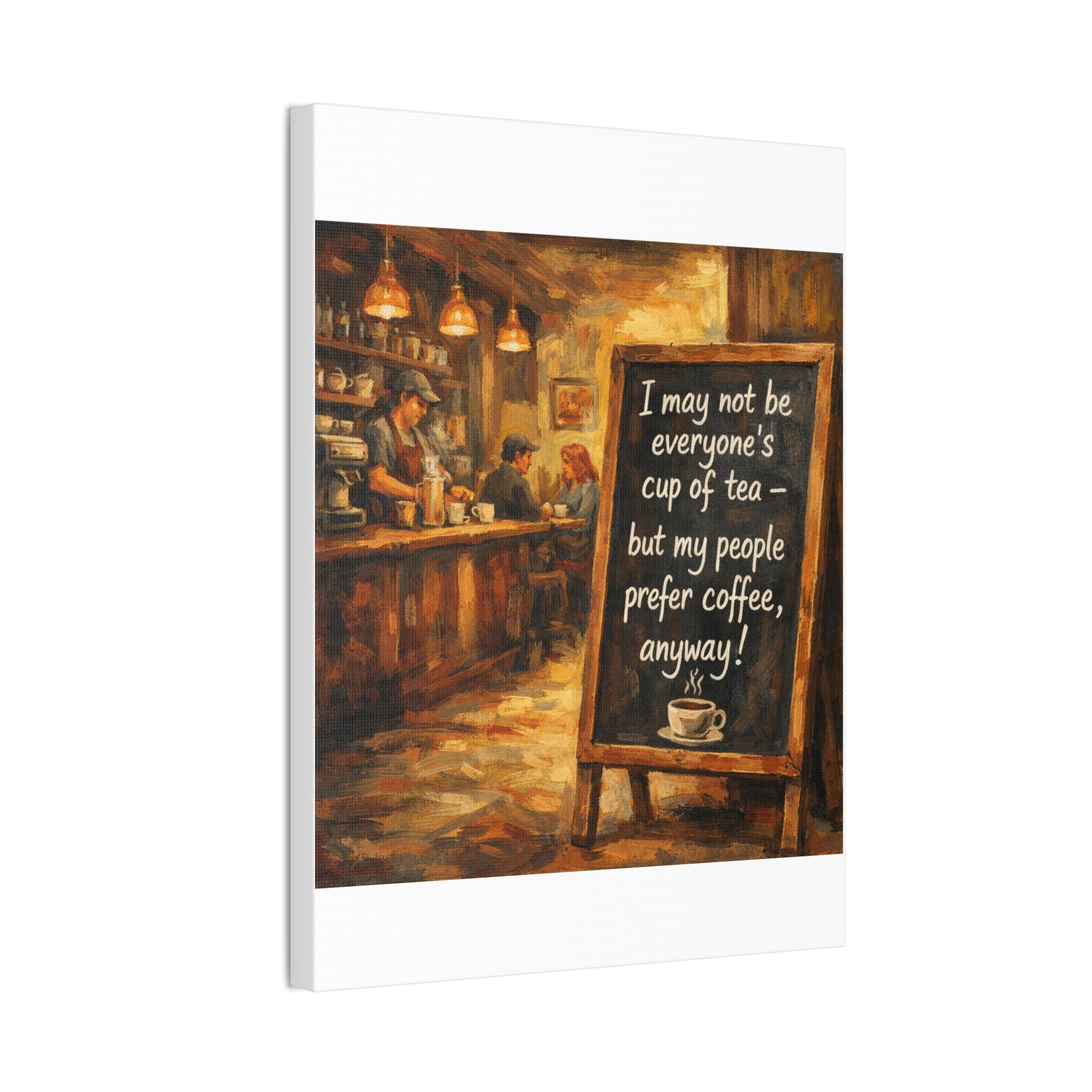 Coffee Shop Canvas Wall Art — "I May Not Be Everyone's Cup of Tea" Stretched Canvas