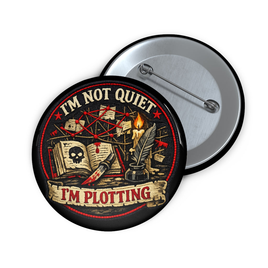 Pin Button — "I'm Not Quiet, I'm Plotting" Dark Gothic Enamel Style Badge