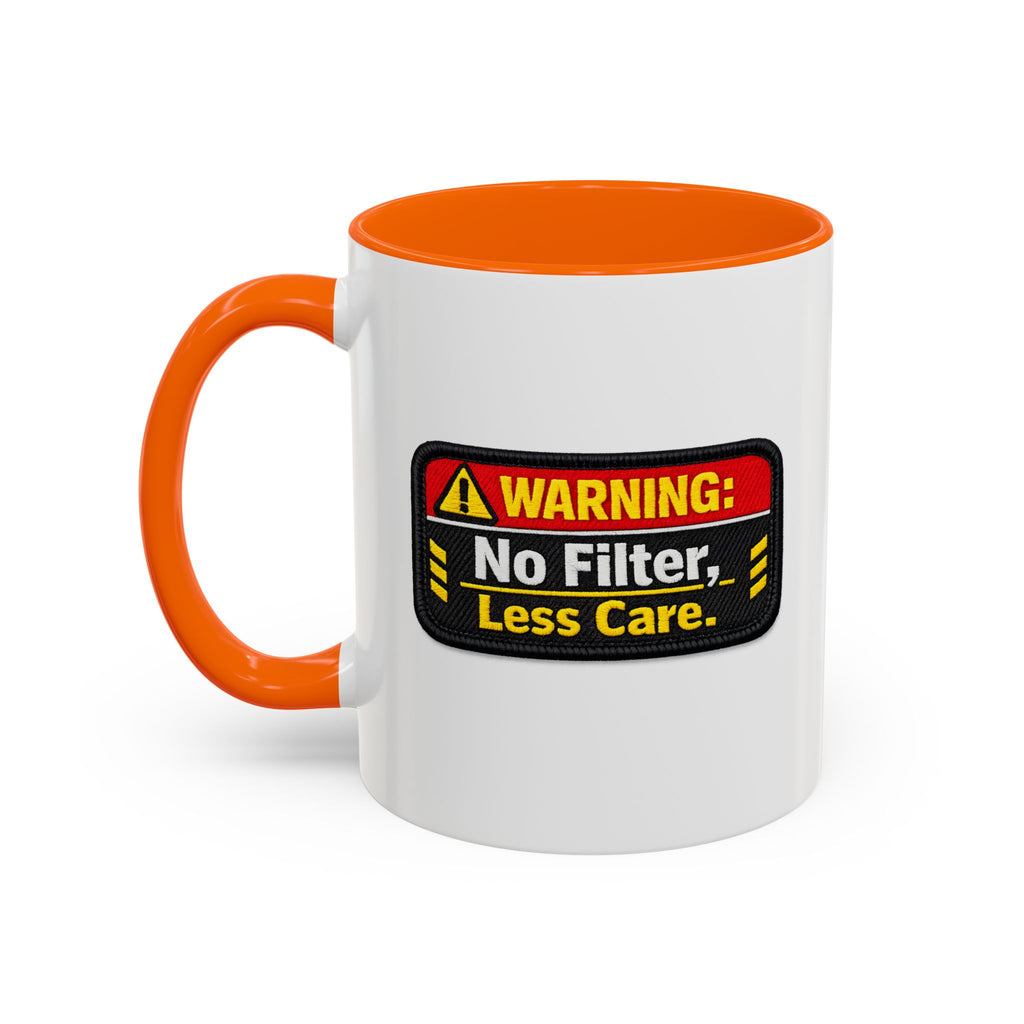 Coffee Mug — "Warning: No Filter, Less Care" Accent Ceramic Mug