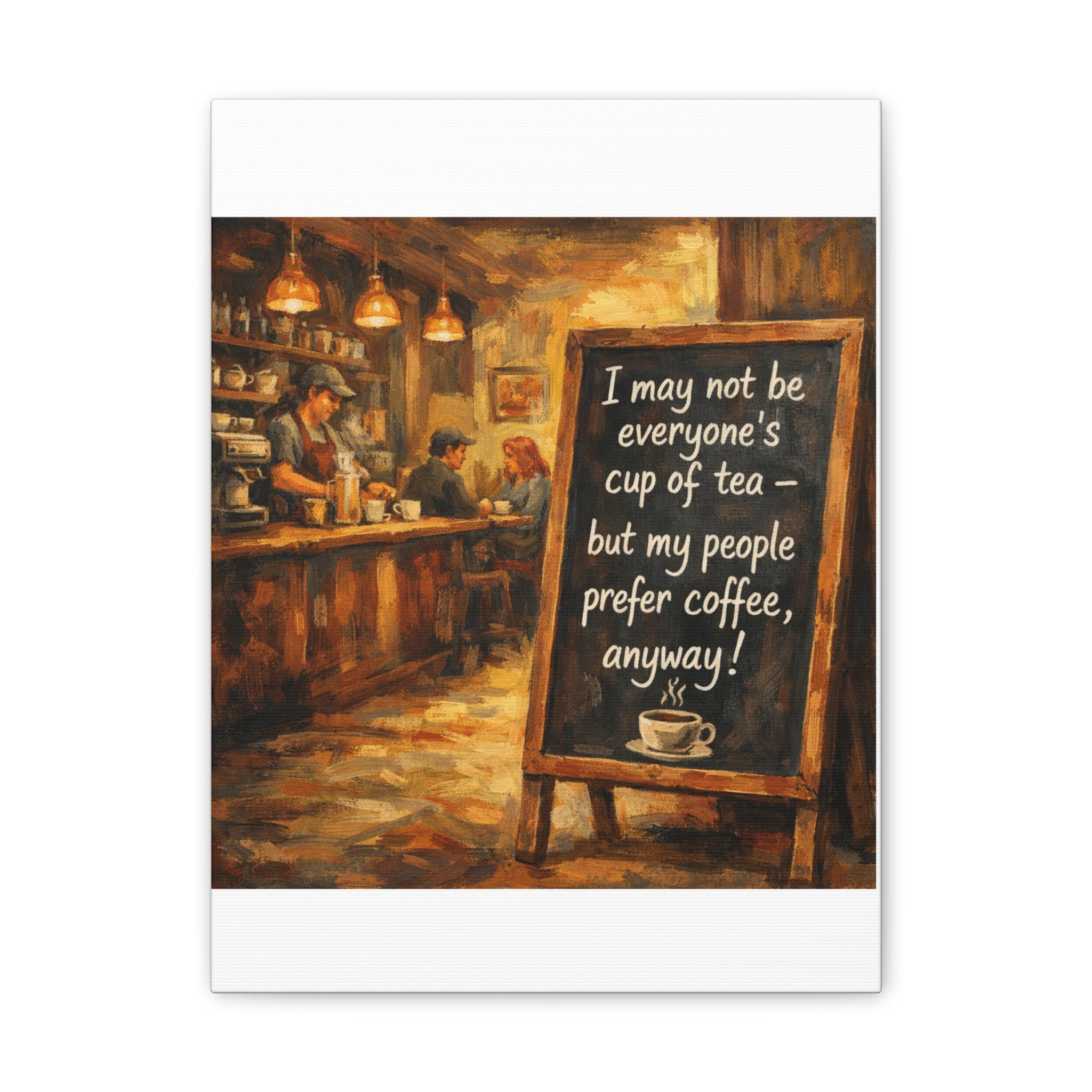 Coffee Shop Canvas Wall Art — "I May Not Be Everyone's Cup of Tea" Stretched Canvas