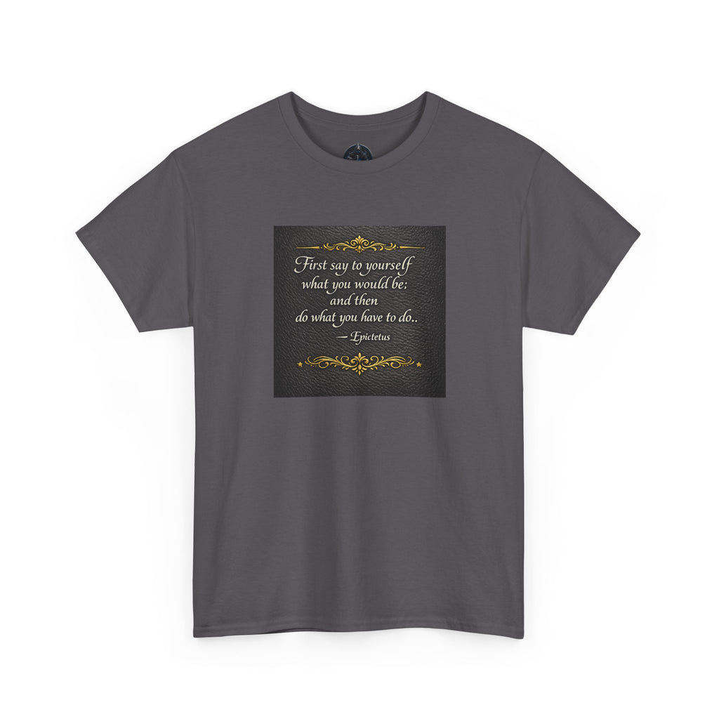 Stoic Epictetus Quote T‑Shirt — "First Say to Yourself" Motivational Tee