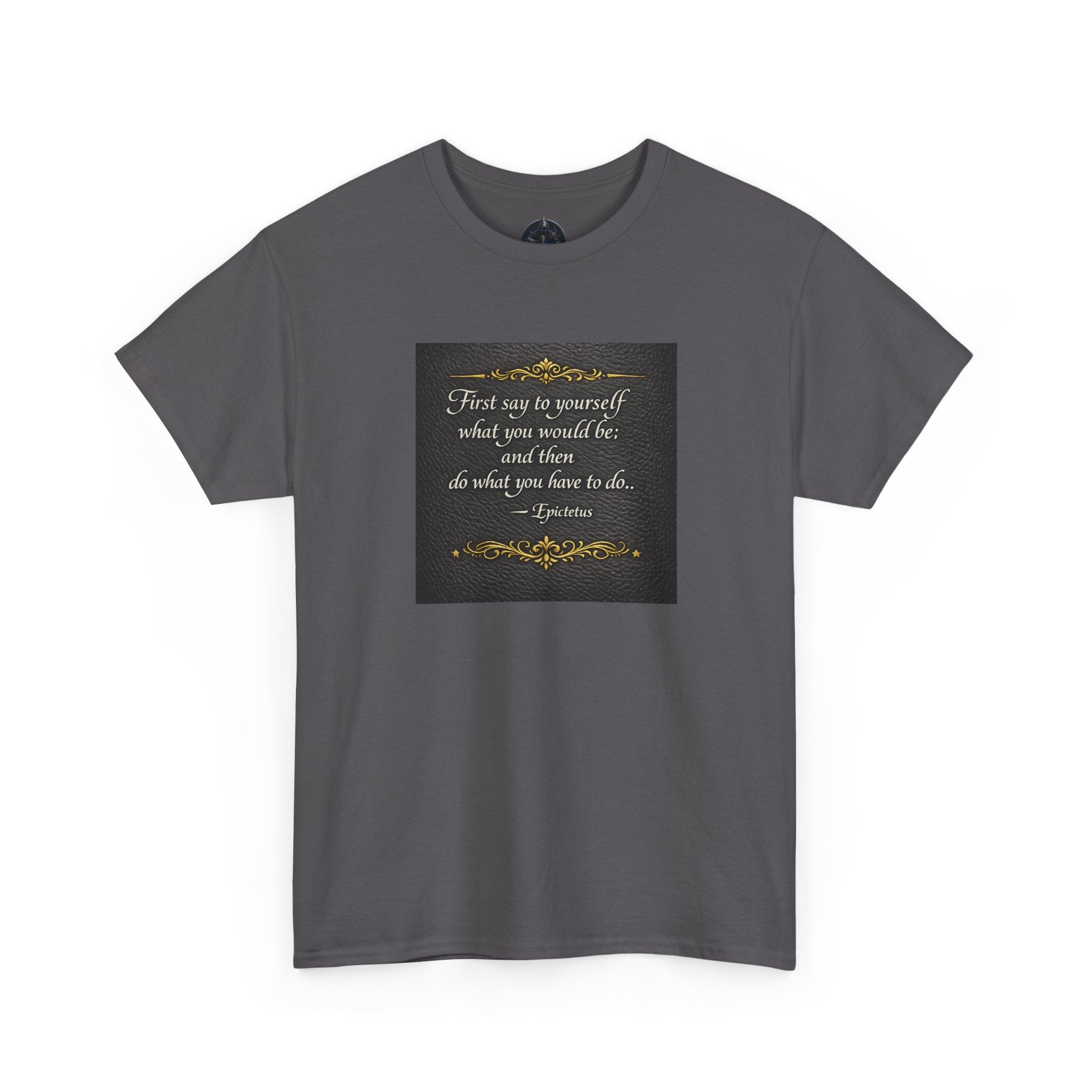Stoic Epictetus Quote T‑Shirt — "First Say to Yourself" Motivational Tee