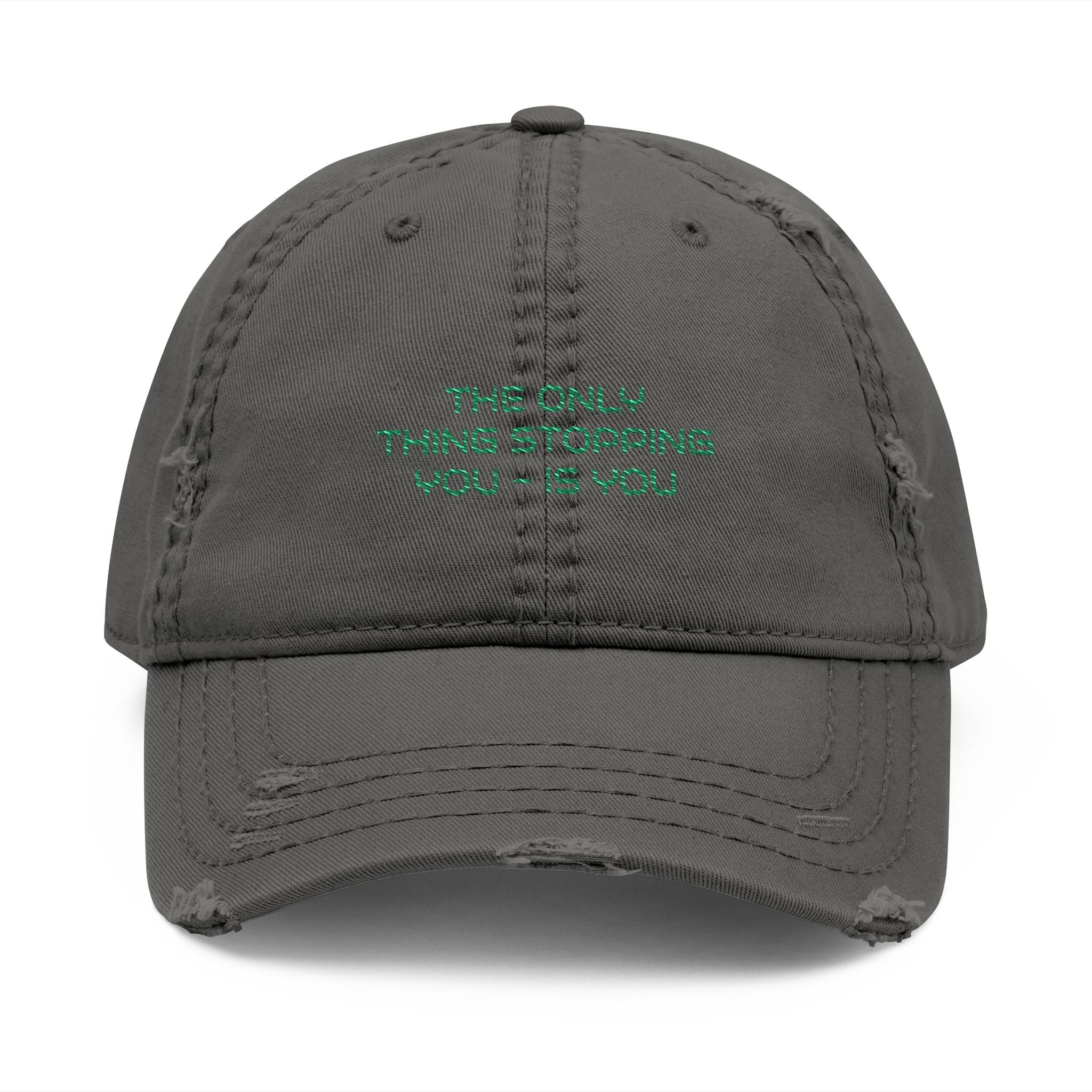 Embroidered Distressed Dad Hat — "The Only Thing Stopping you..." Vintage Baseball Cap