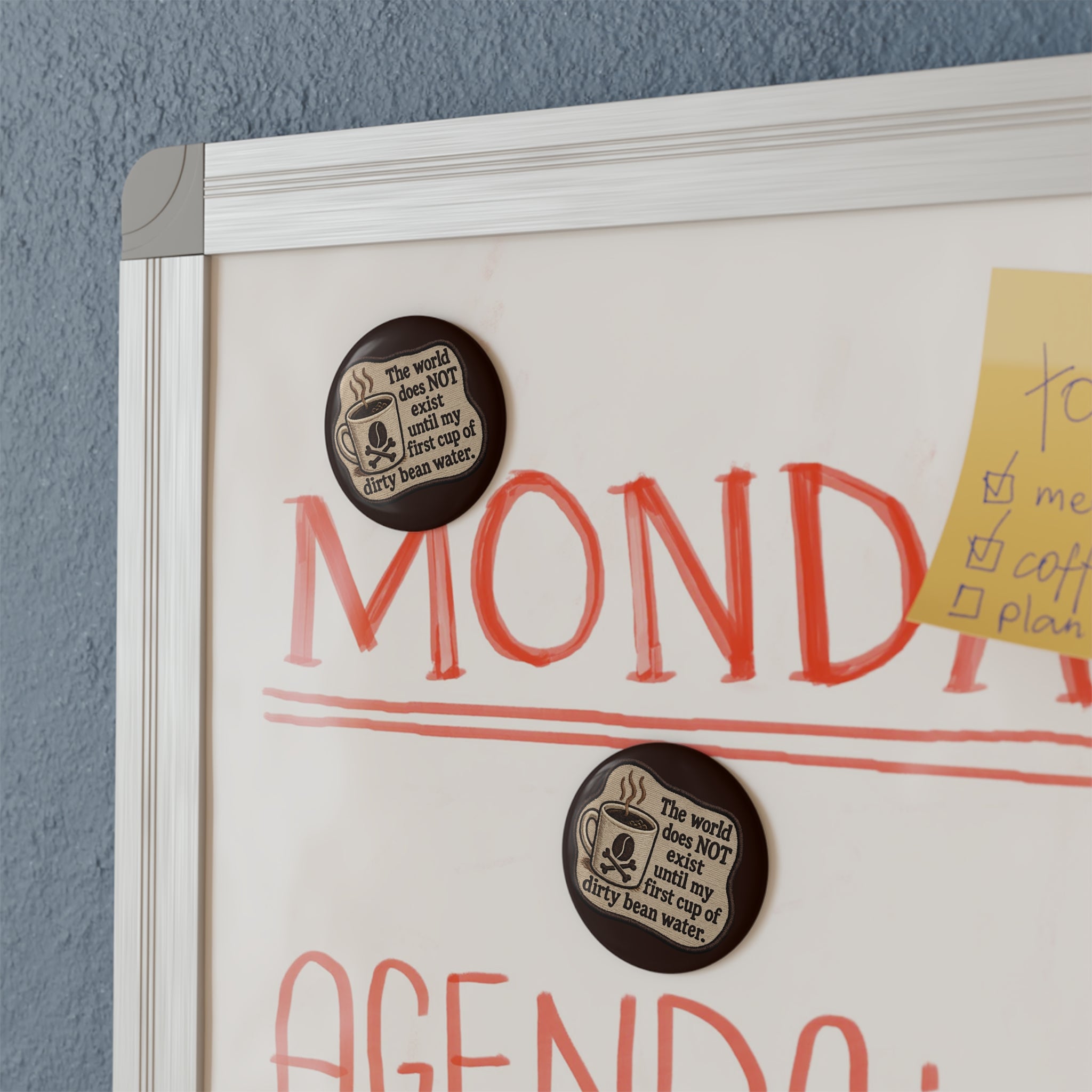 Coffee Humor Round Magnet — "The world does NOT exist until my first cup of dirty bean water."