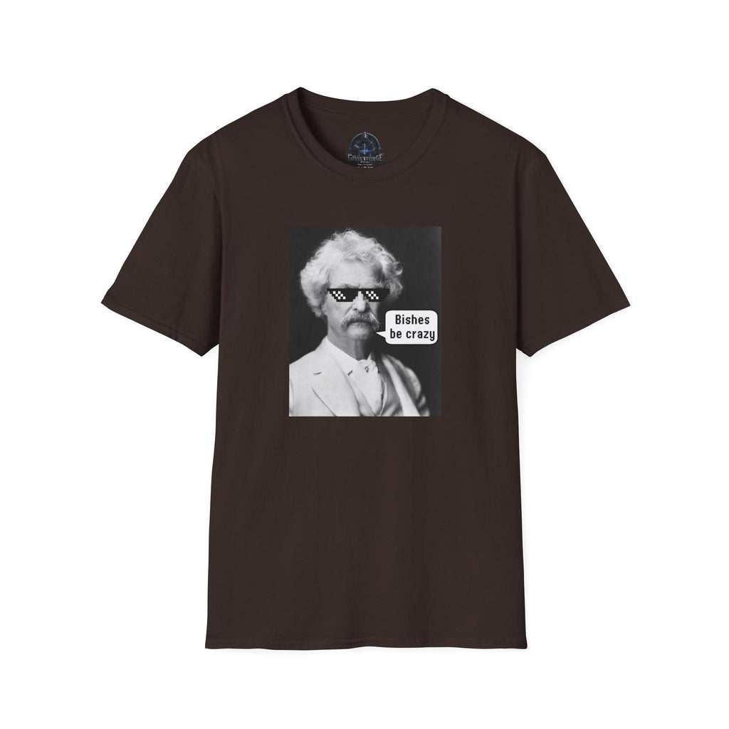 T-Shirt — Retro Mark Twain Meme Tee “Bishes Be Crazy”