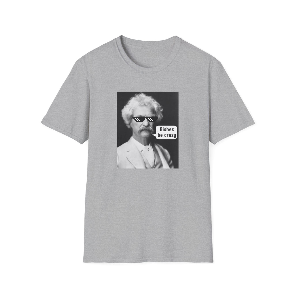 T-Shirt — Retro Mark Twain Meme Tee “Bishes Be Crazy”