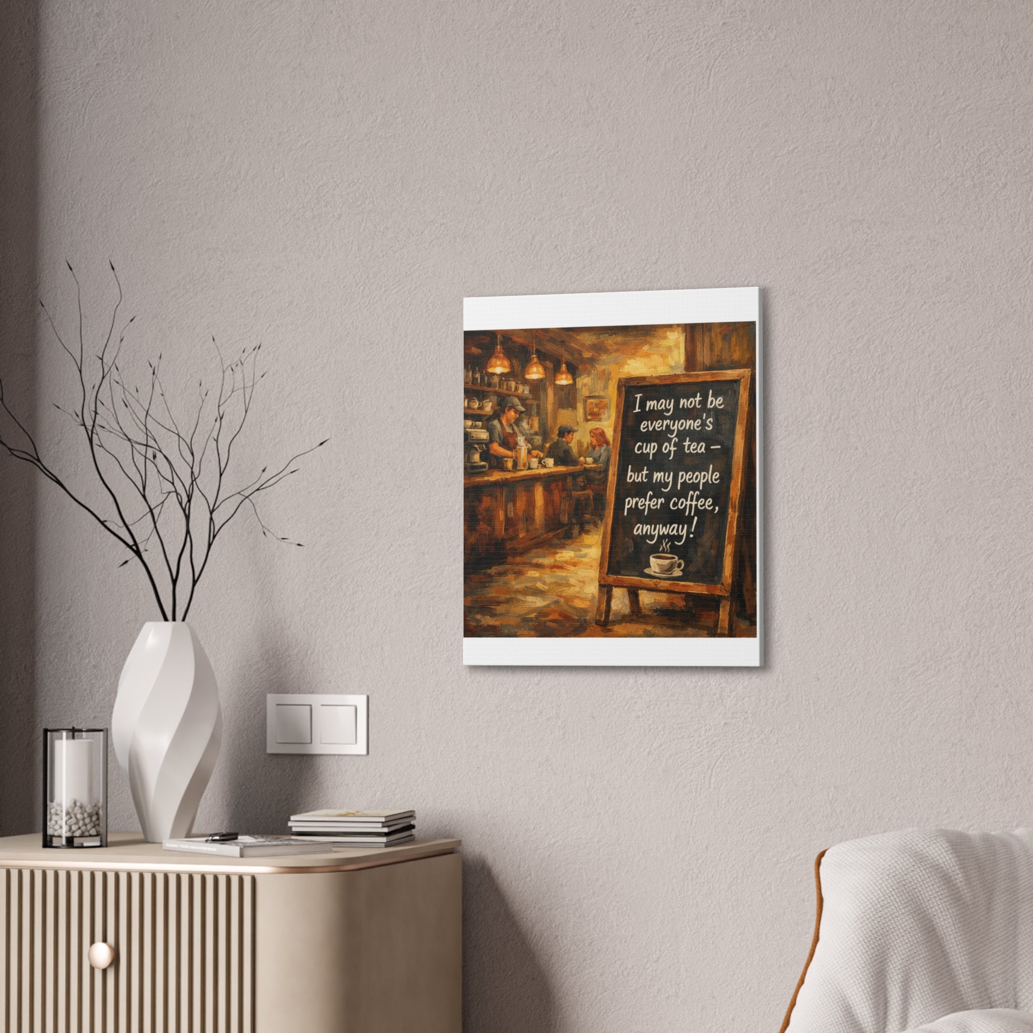 Coffee Shop Canvas Wall Art — "I May Not Be Everyone's Cup of Tea" Stretched Canvas