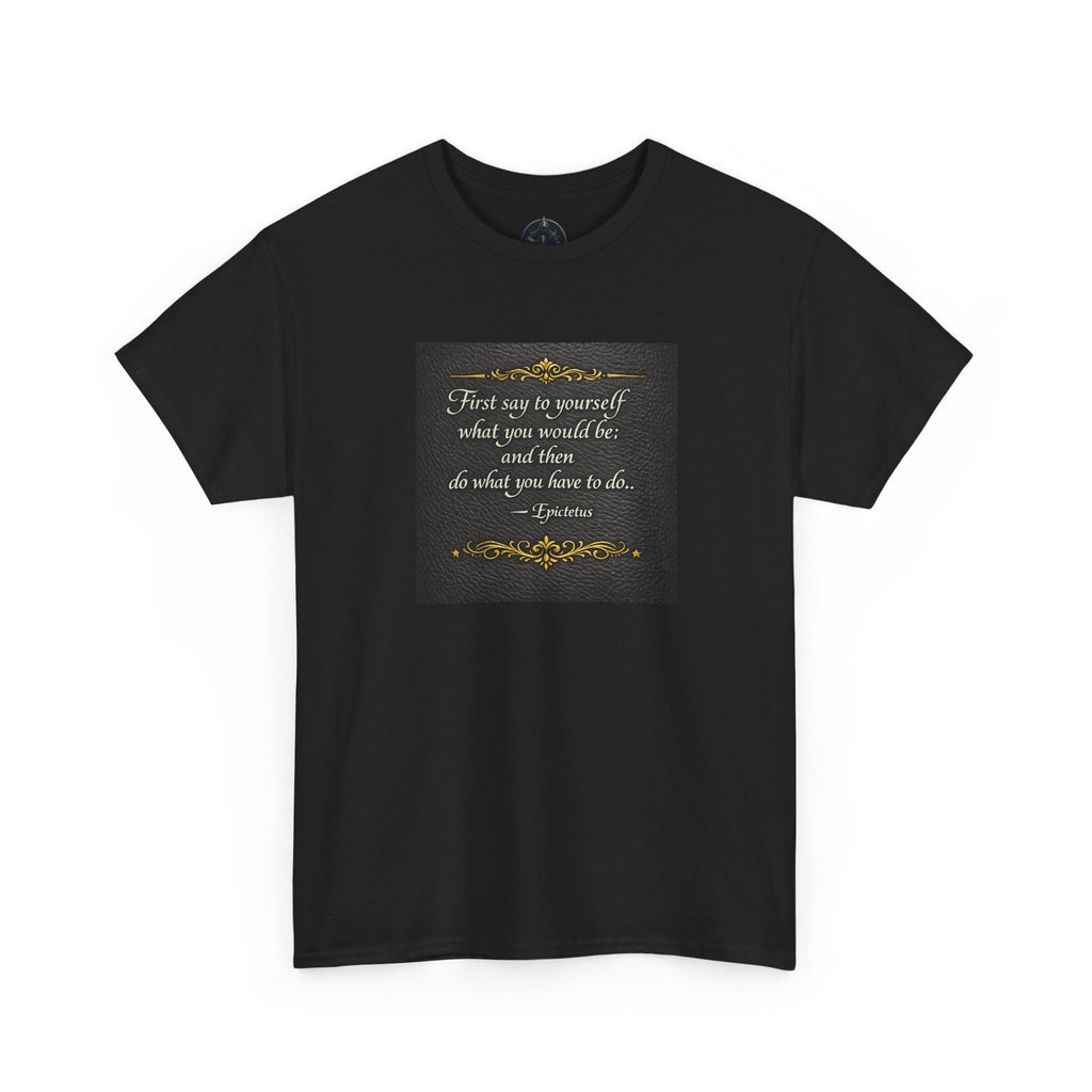 Stoic Epictetus Quote T‑Shirt — "First Say to Yourself" Motivational Tee