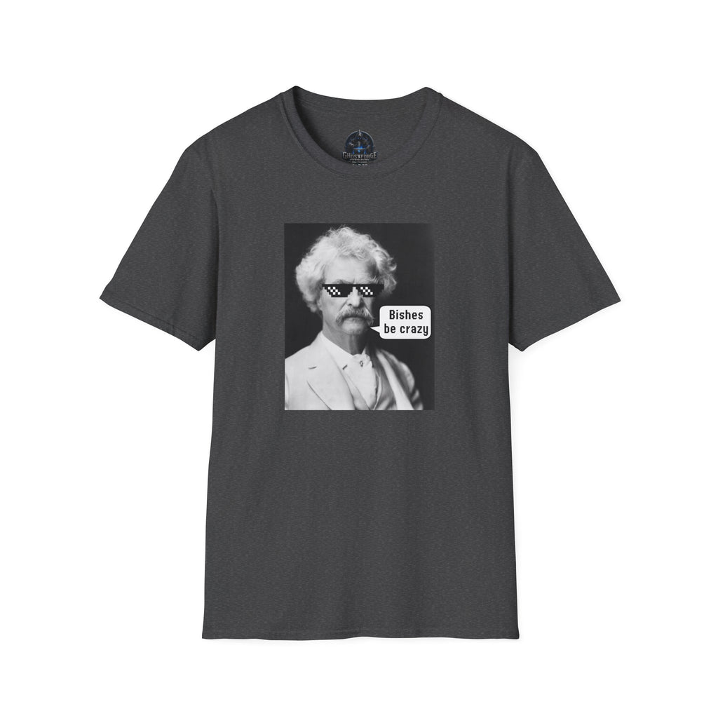 T-Shirt — Retro Mark Twain Meme Tee “Bishes Be Crazy”