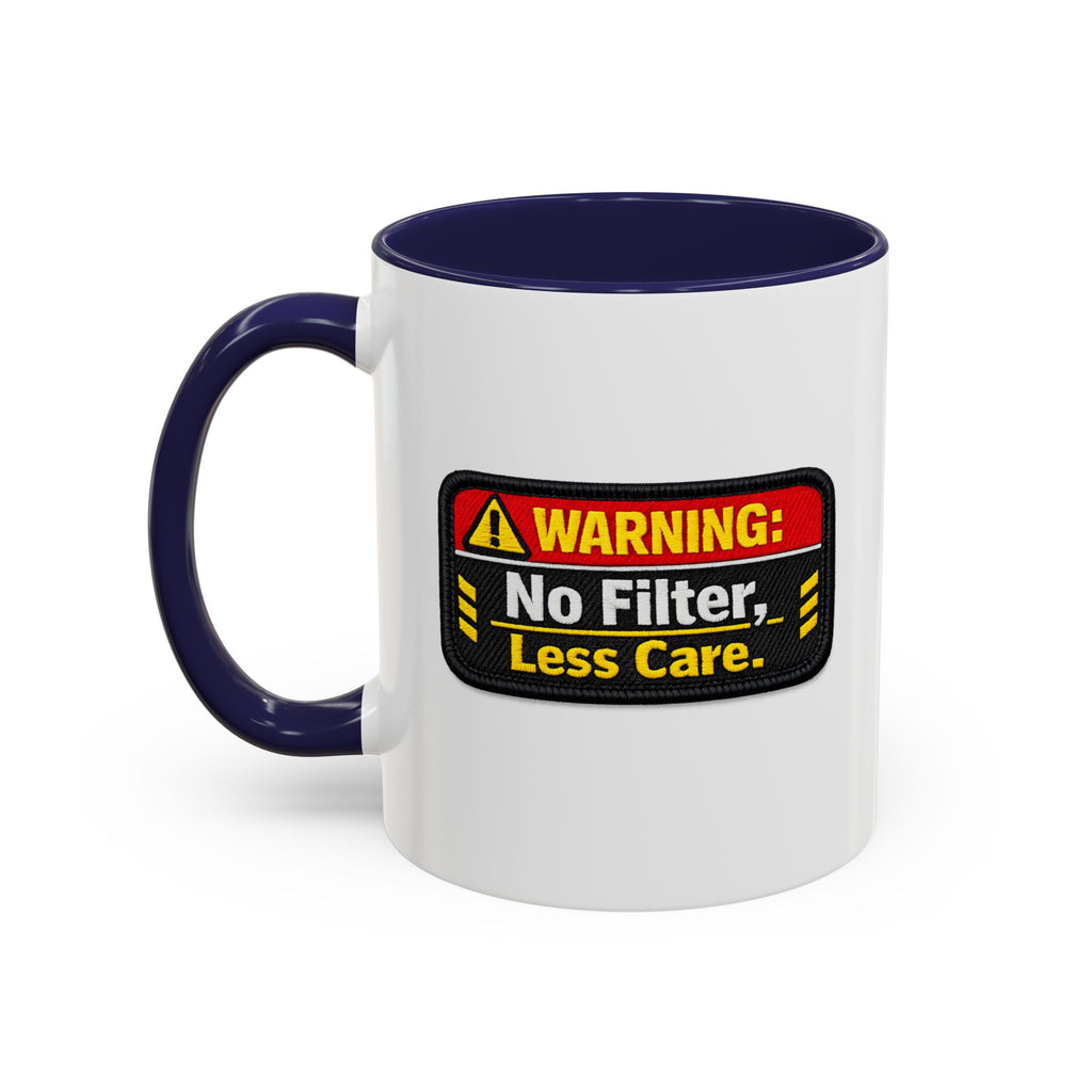 Coffee Mug — "Warning: No Filter, Less Care" Accent Ceramic Mug