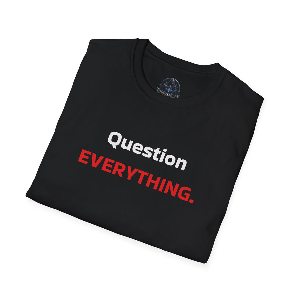 Question EVERYTHING T-Shirt — Bold Skepticism Graphic Tee