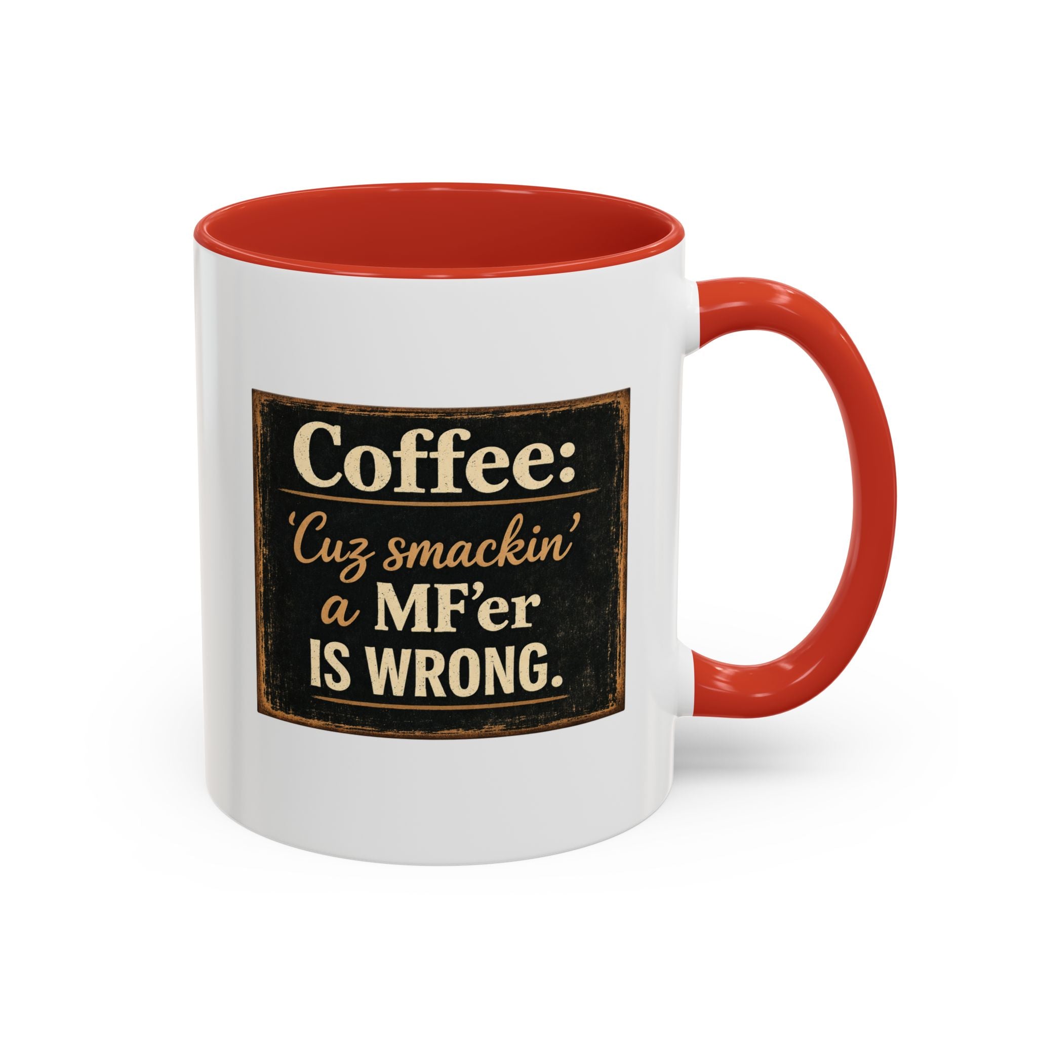 Coffee Mug — "Coffee: 'Cuz smacking a MF'er is wrong" Rustic Funny Ceramic Accent Mug